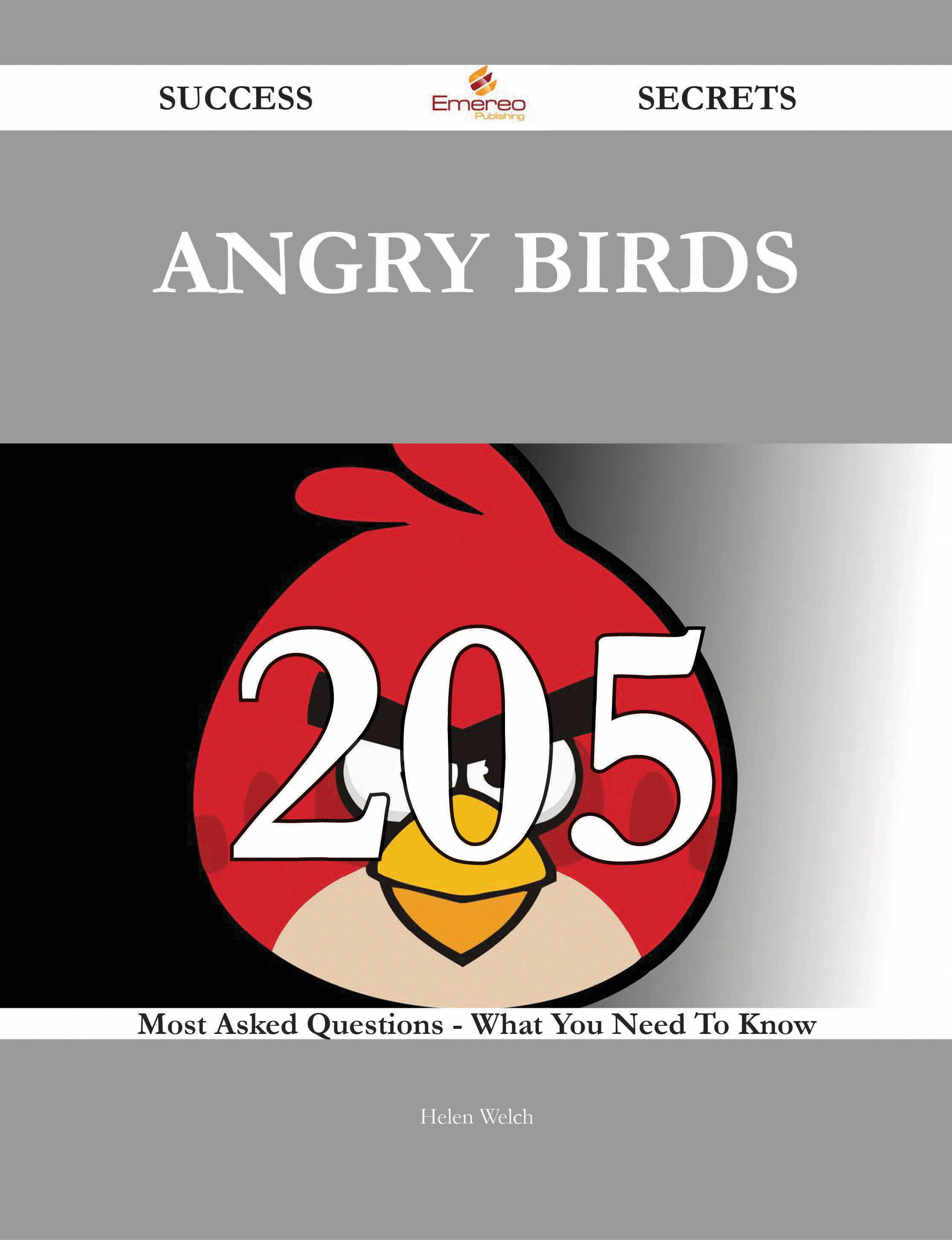 Angry Birds 205 Success Secrets - 205 Most Asked Questions On Angry Birds - What You Need To Know