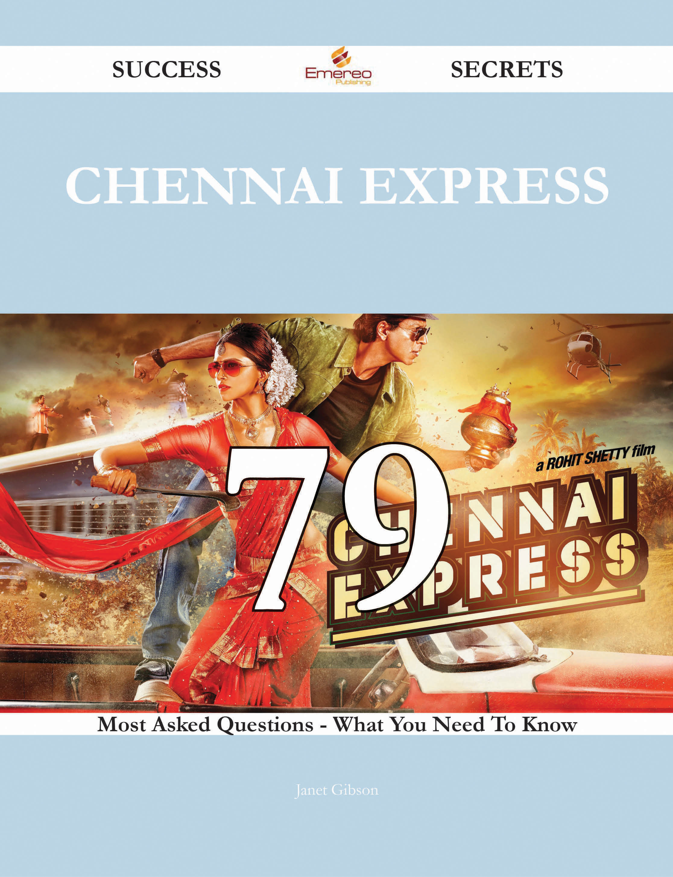 Chennai Express 79 Success Secrets - 79 Most Asked Questions On Chennai Express - What You Need To Know