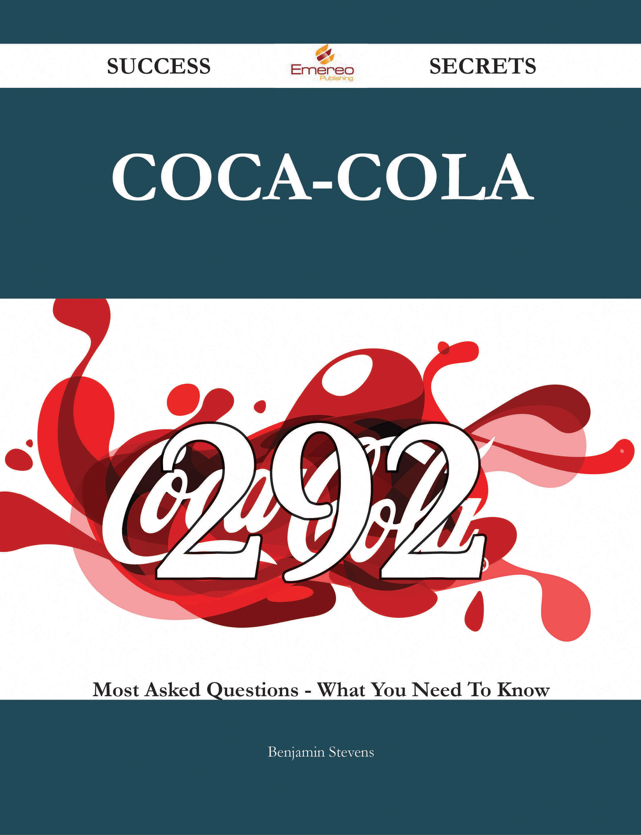 Coca-Cola 292 Success Secrets - 292 Most Asked Questions On Coca-Cola - What You Need To Know