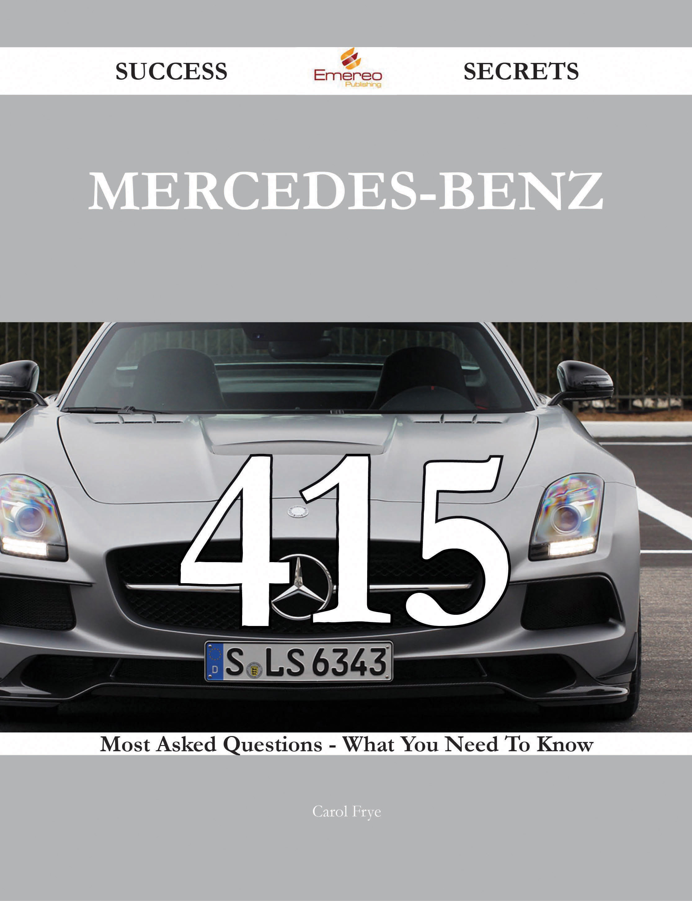 Mercedes-Benz 415 Success Secrets - 415 Most Asked Questions On Mercedes-Benz - What You Need To Know