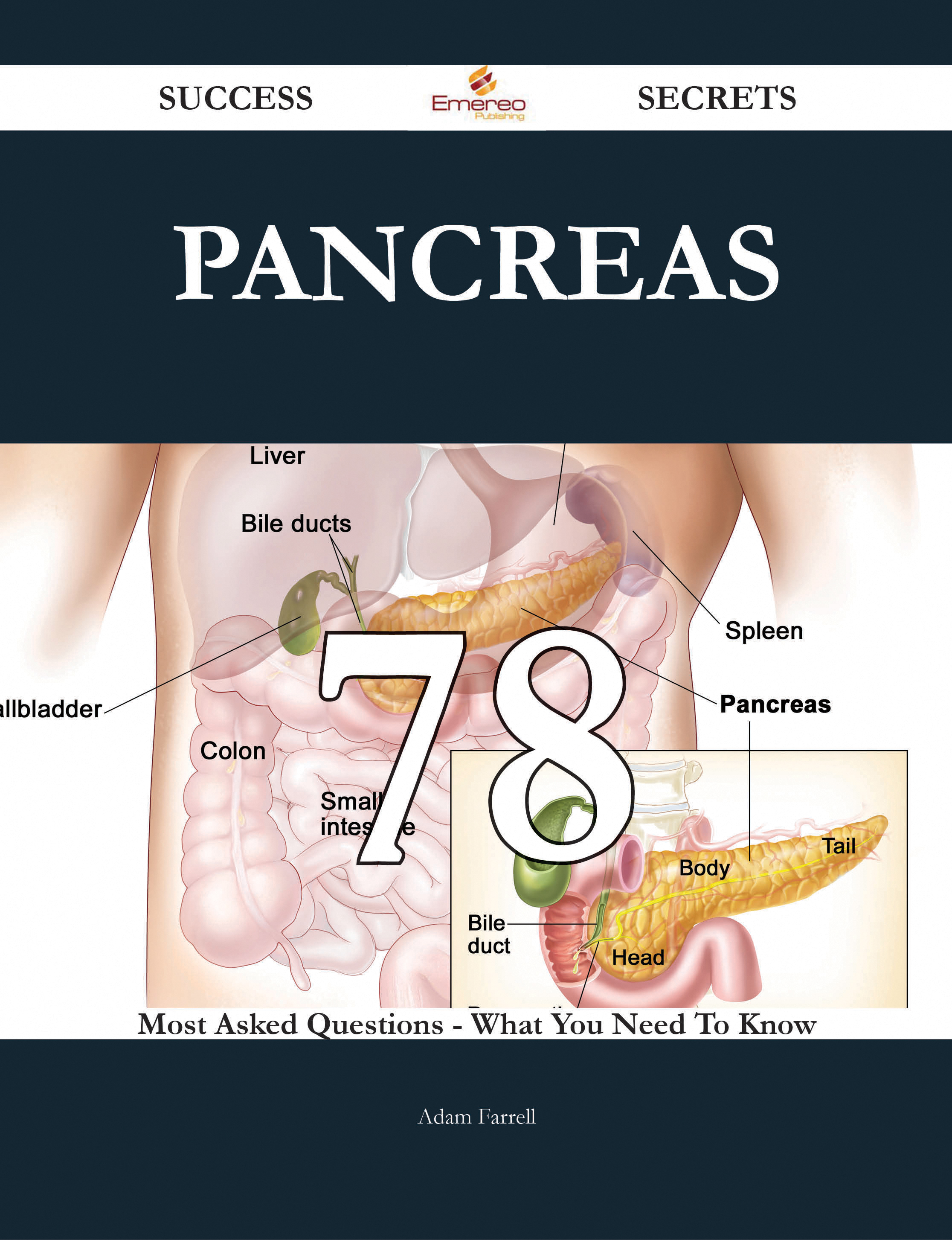 Pancreas 78 Success Secrets - 78 Most Asked Questions On Pancreas - What You Need To Know