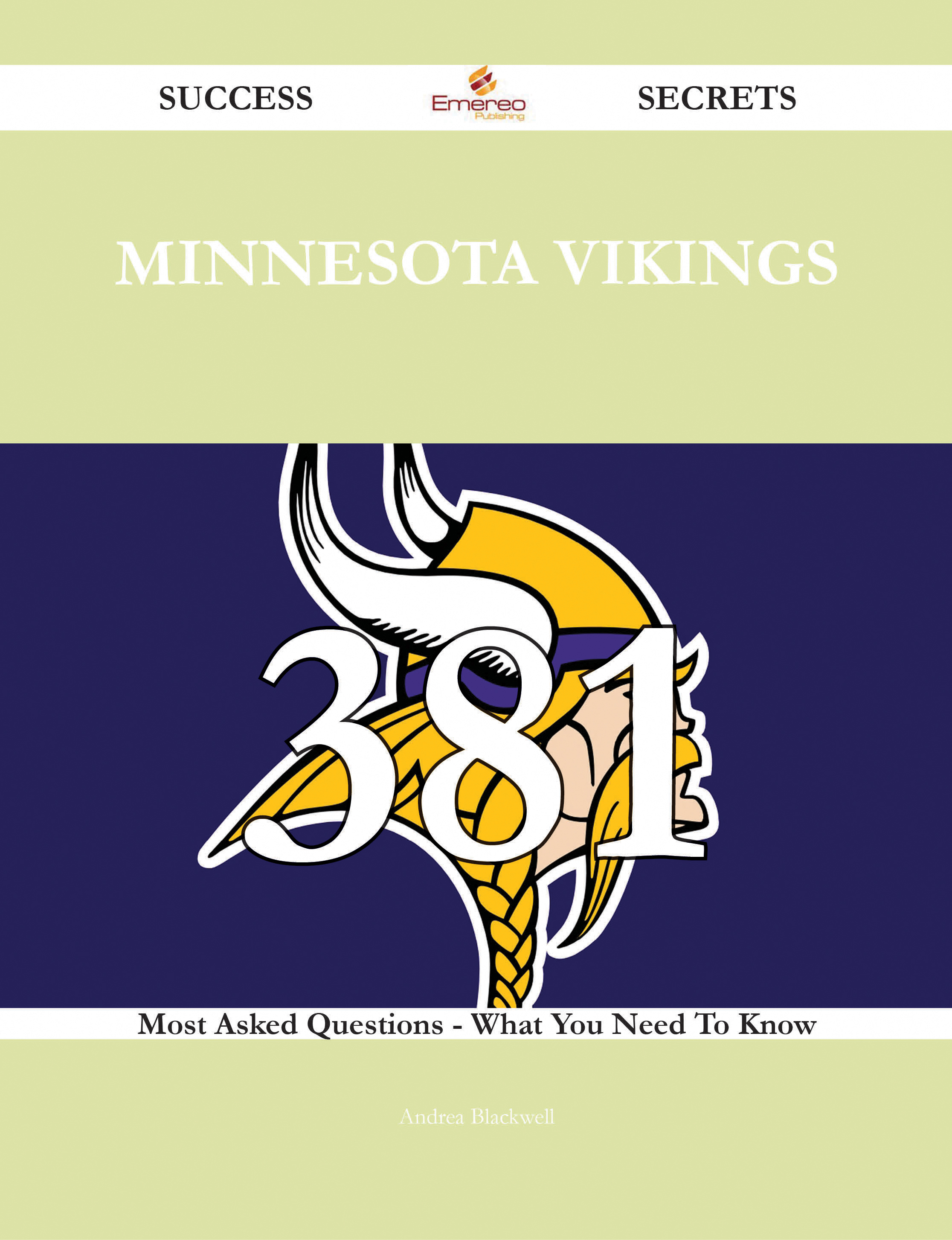 Minnesota Vikings 381 Success Secrets - 381 Most Asked Questions On Minnesota Vikings - What You Need To Know