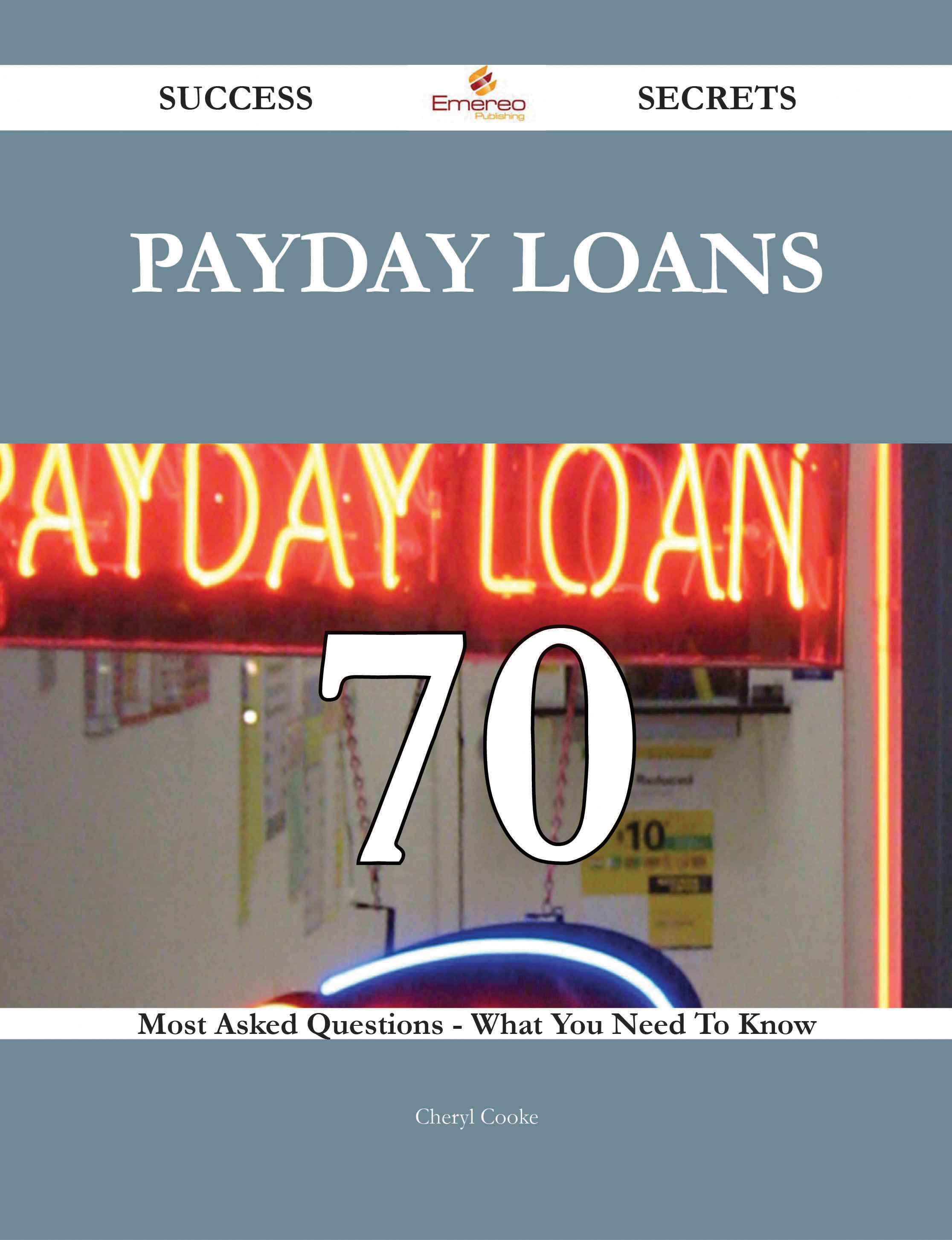 Payday loans 70 Success Secrets - 70 Most Asked Questions On Payday loans - What You Need To Know