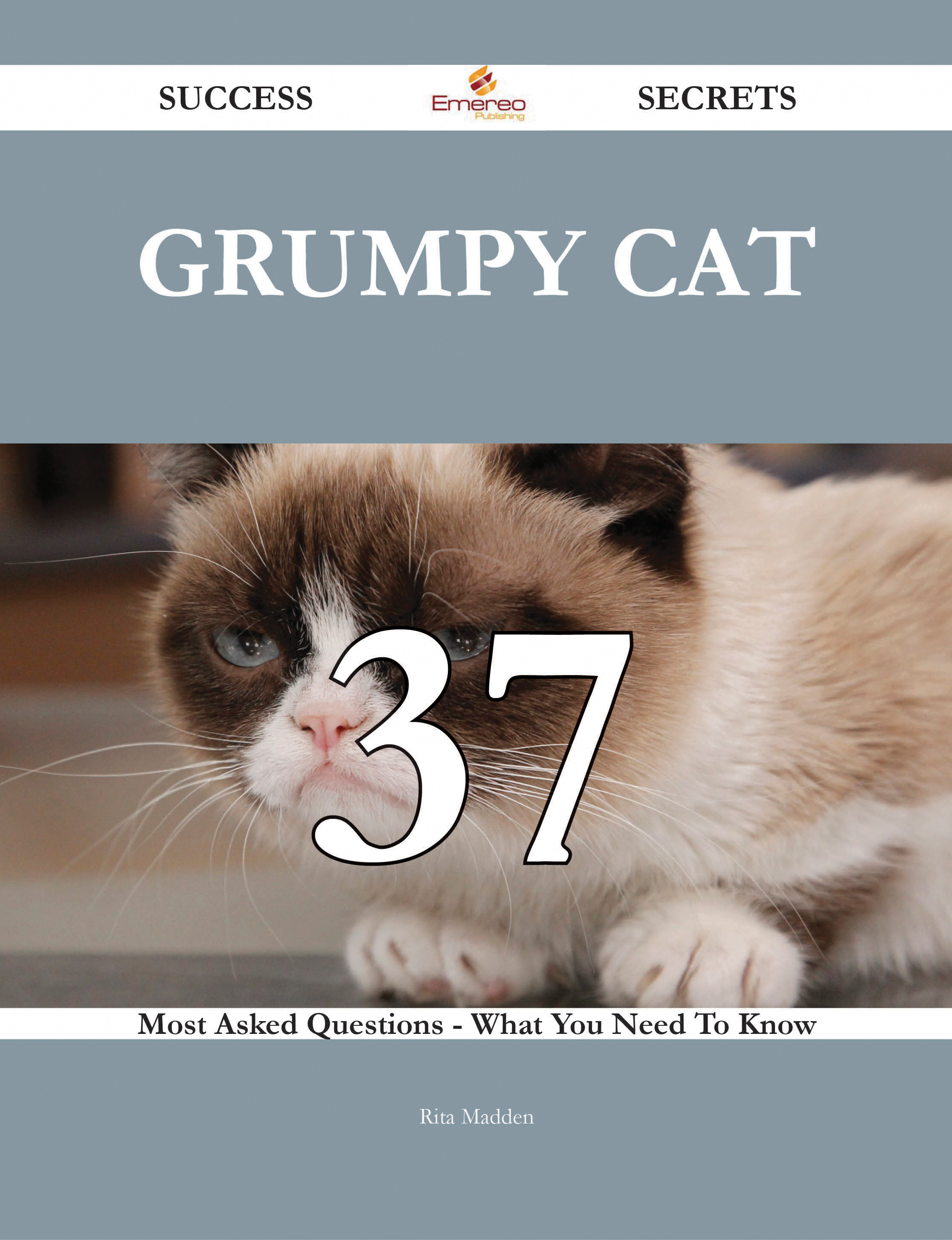 Grumpy Cat 37 Success Secrets - 37 Most Asked Questions On Grumpy Cat - What You Need To Know