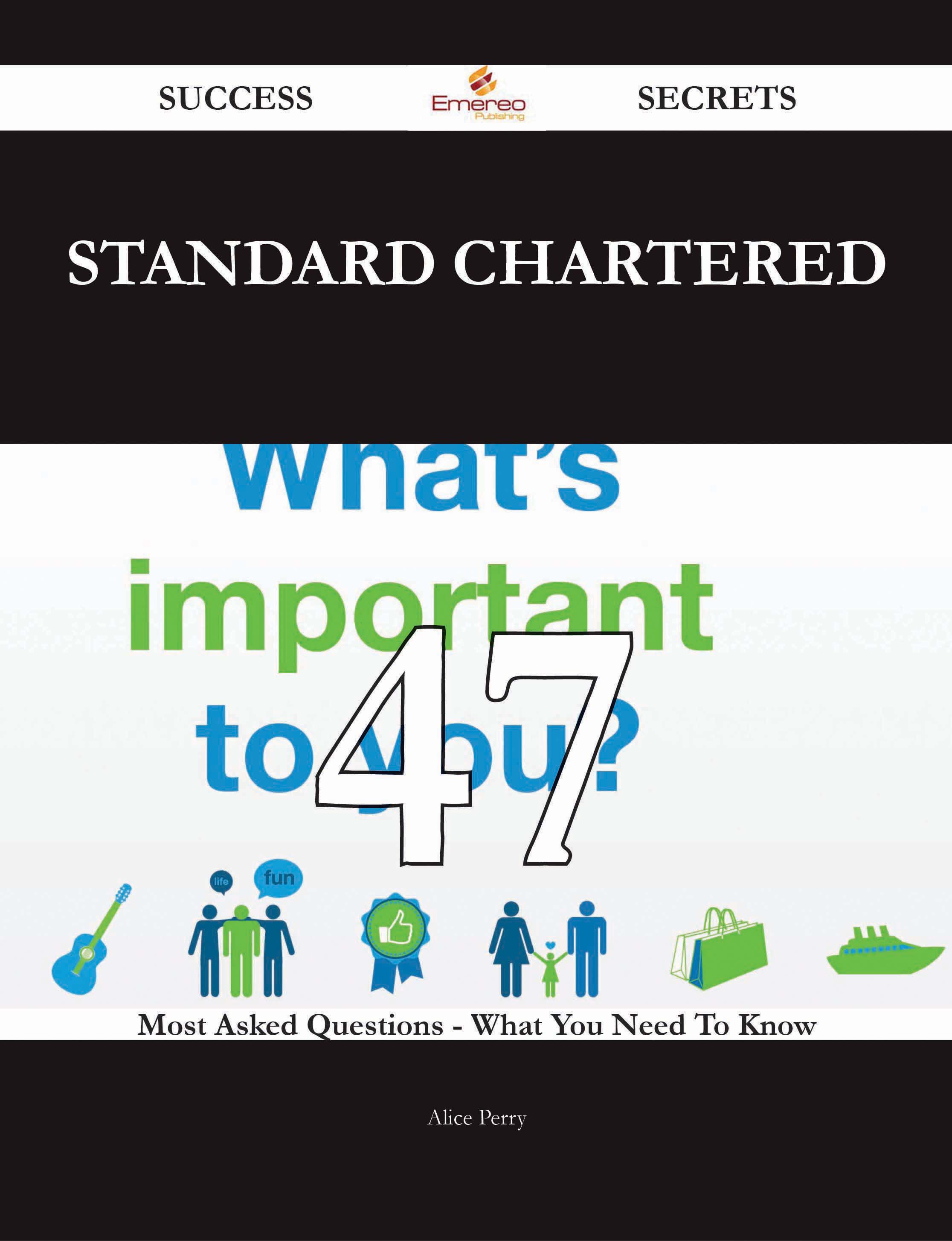 Standard Chartered 47 Success Secrets - 47 Most Asked Questions On Standard Chartered - What You Need To Know