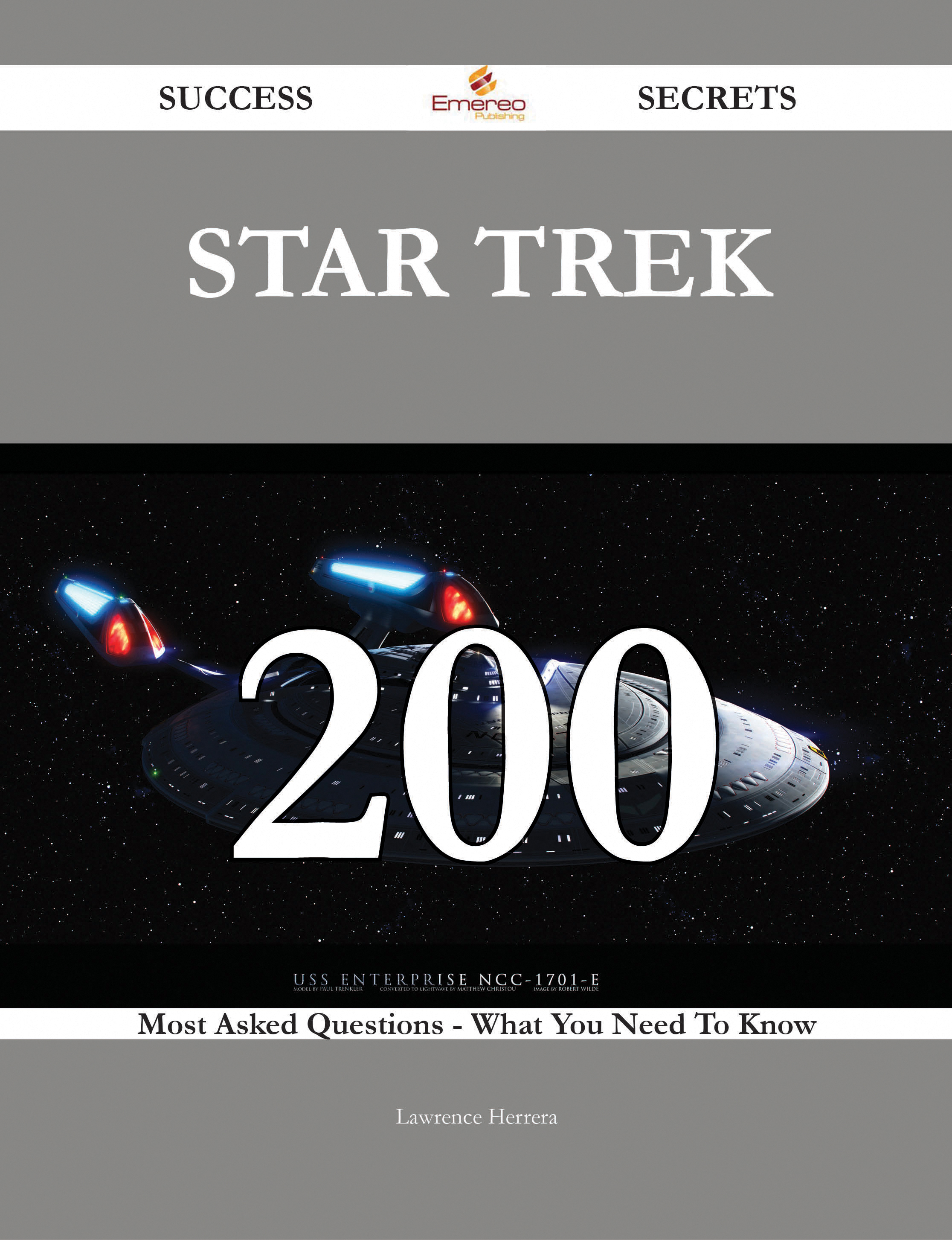 Star Trek 200 Success Secrets - 200 Most Asked Questions On Star Trek - What You Need To Know