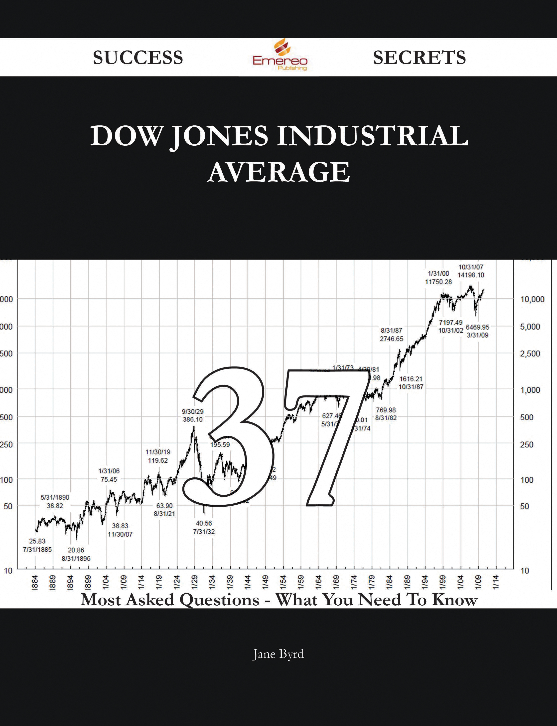 Dow Jones Industrial Average 37 Success Secrets - 37 Most Asked Questions On Dow Jones Industrial Average - What You Need To Know