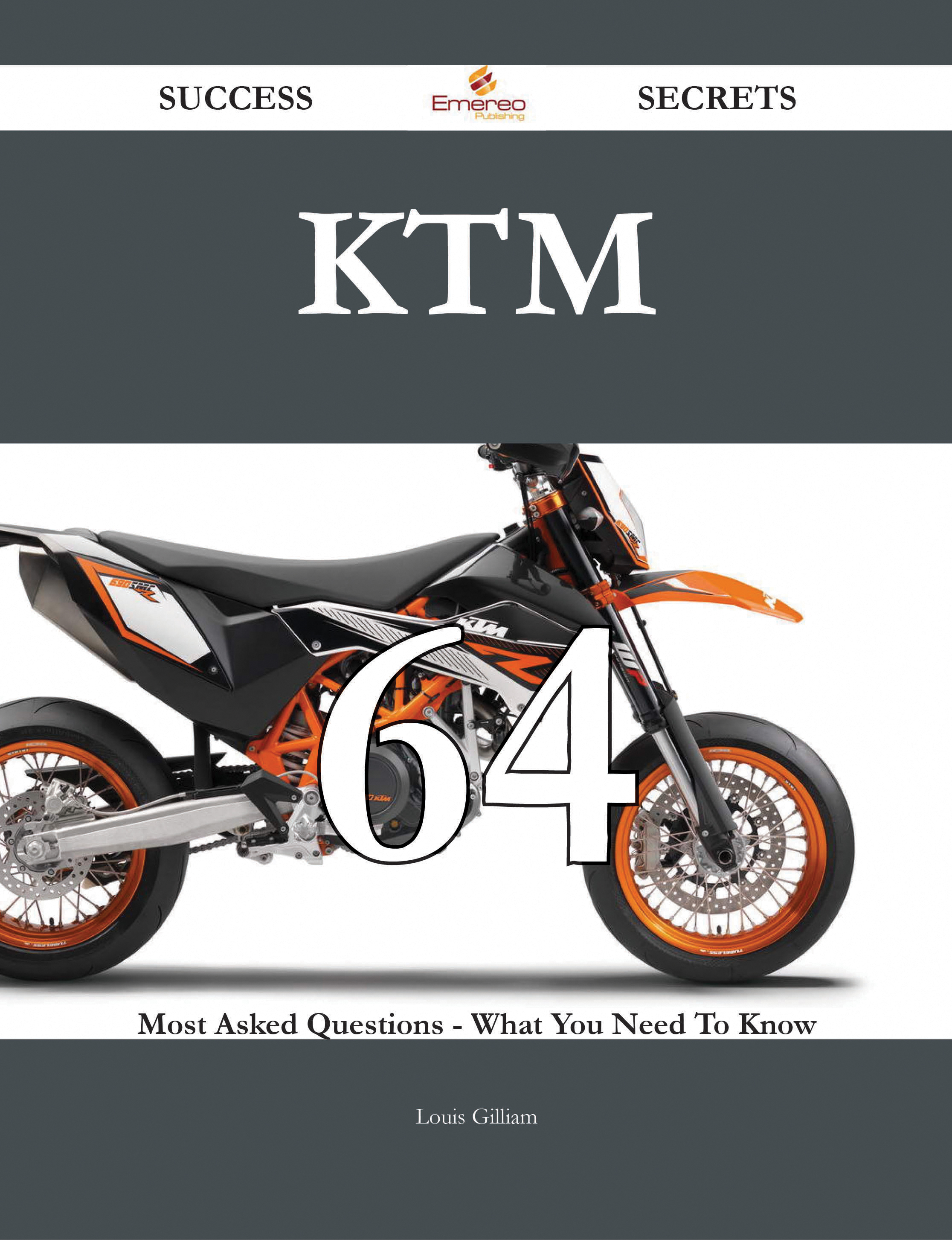 KTM 64 Success Secrets - 64 Most Asked Questions On KTM - What You Need To Know