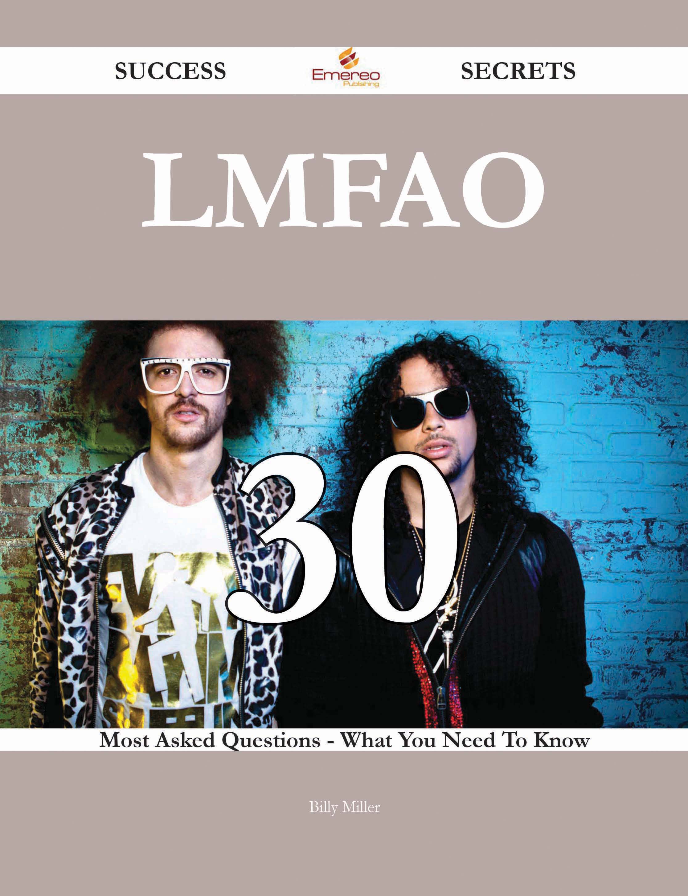 LMFAO 30 Success Secrets - 30 Most Asked Questions On LMFAO - What You Need To Know