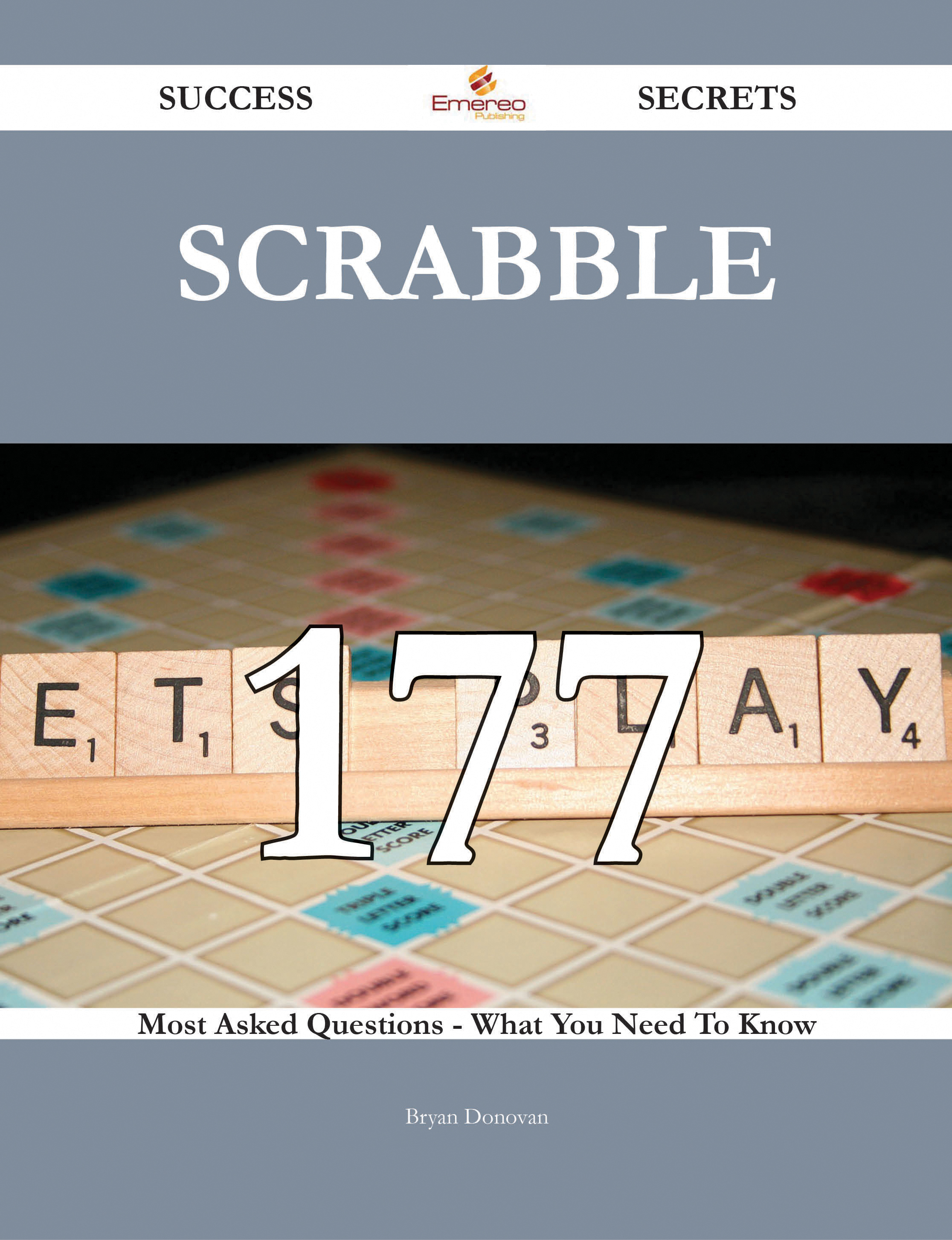 Scrabble 177 Success Secrets - 177 Most Asked Questions On Scrabble - What You Need To Know