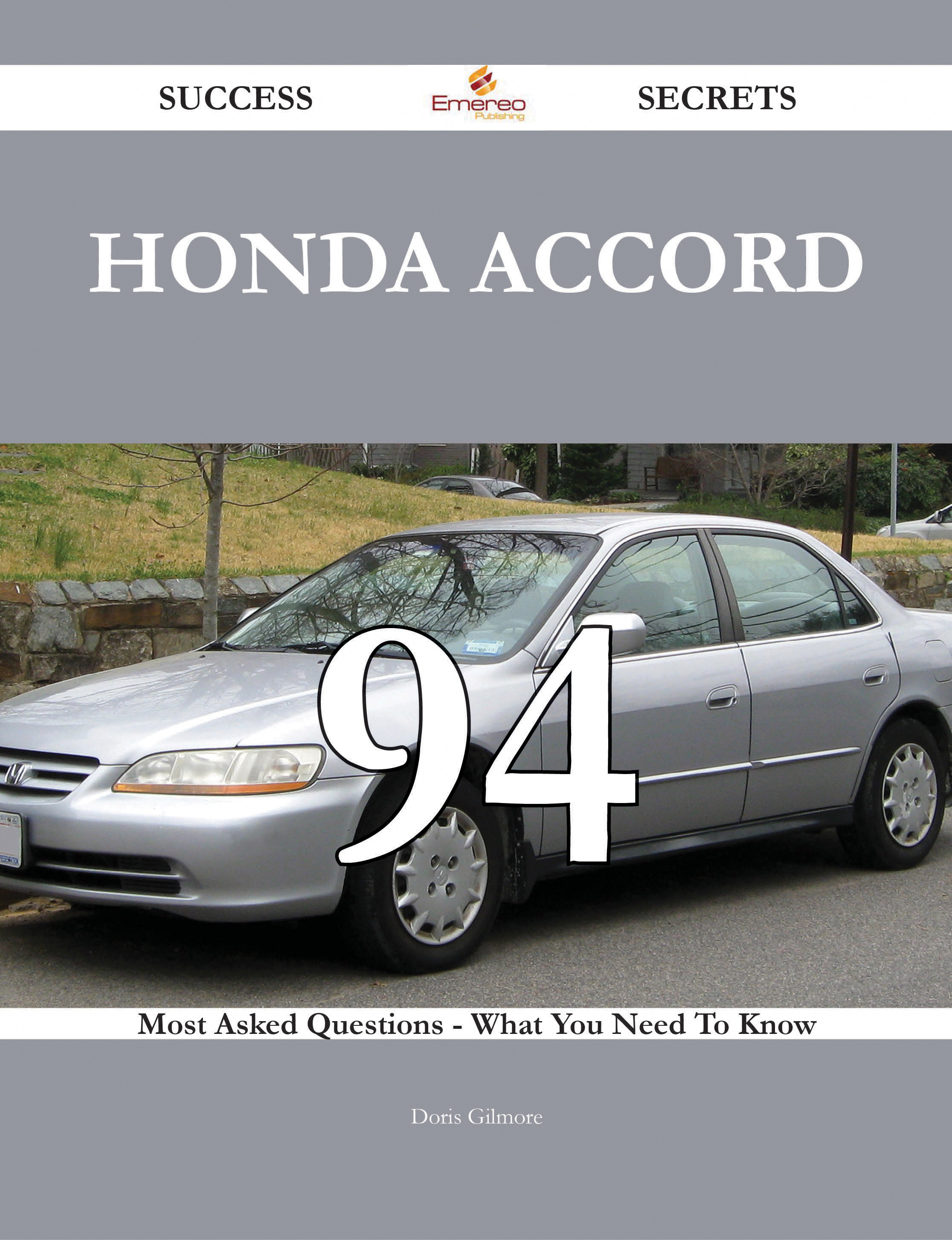 Honda Accord 94 Success Secrets - 94 Most Asked Questions On Honda Accord - What You Need To Know