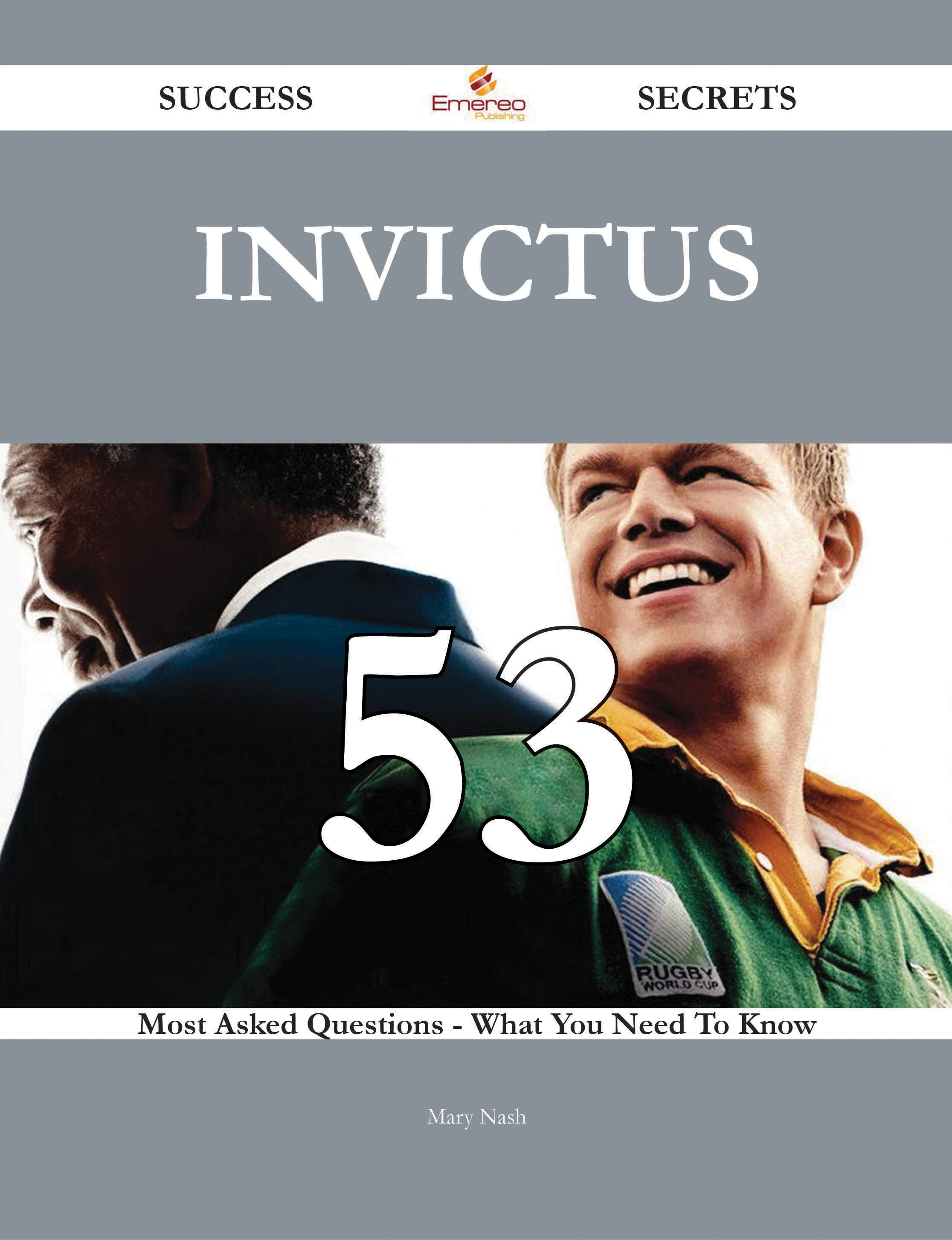 Invictus 53 Success Secrets - 53 Most Asked Questions On Invictus - What You Need To Know