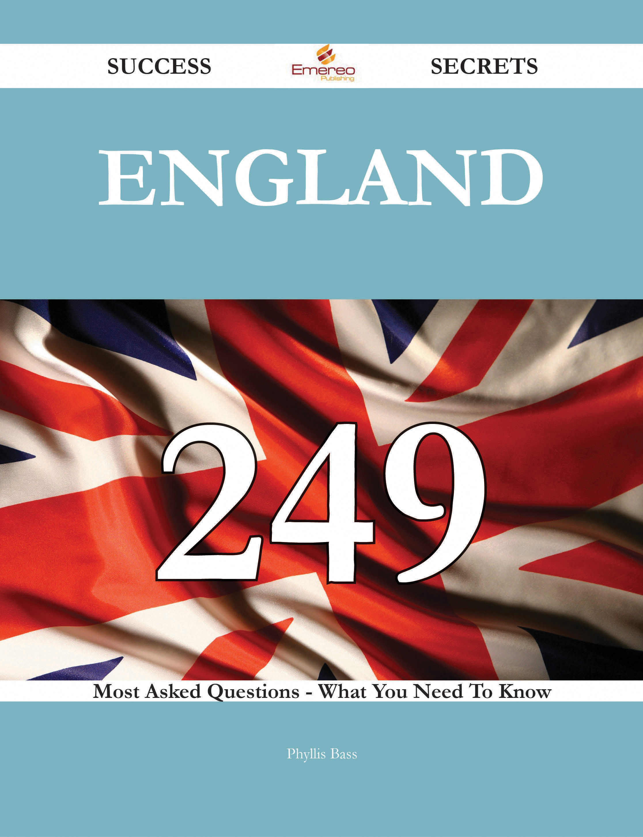 England 249 Success Secrets - 249 Most Asked Questions On England - What You Need To Know