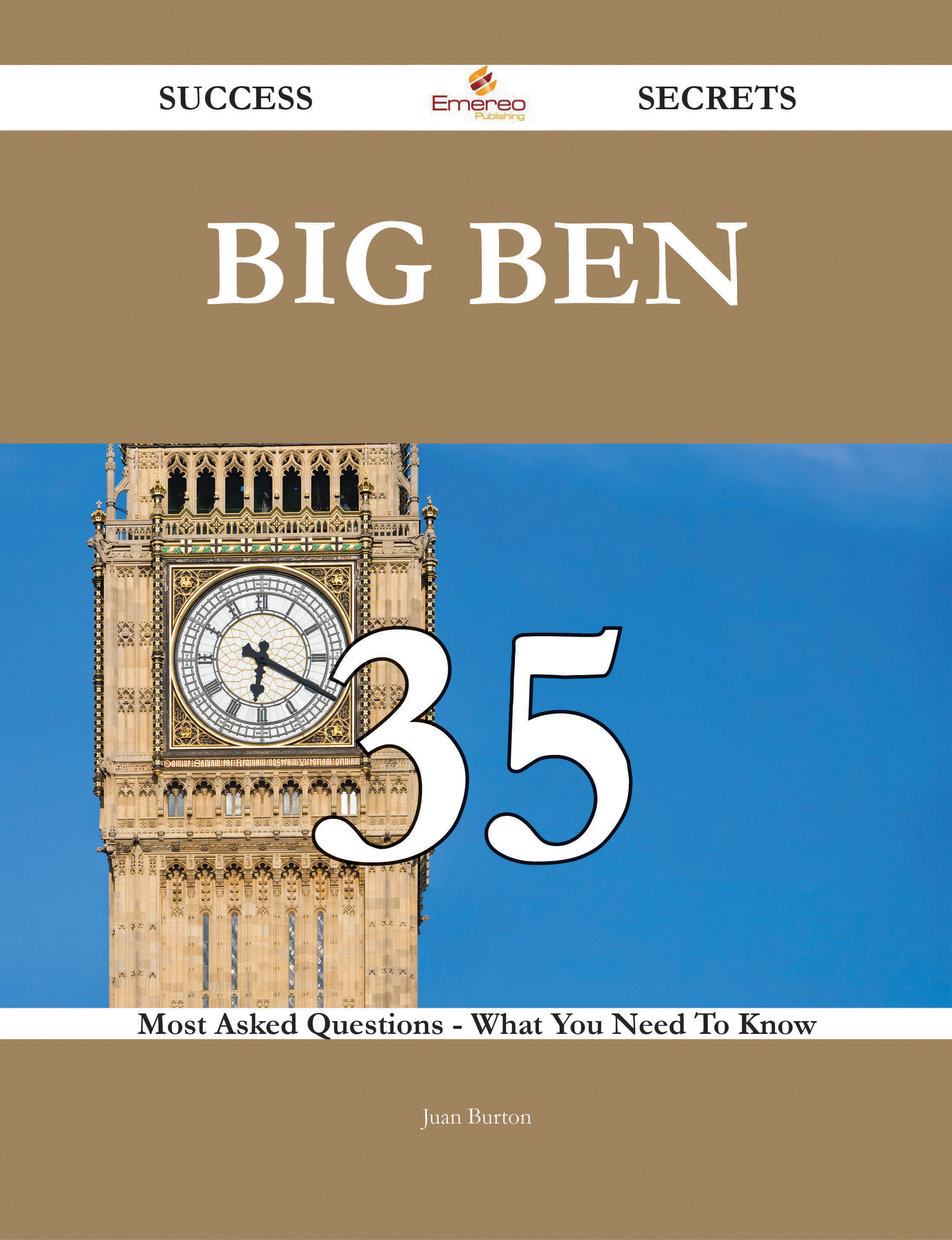 Big Ben 35 Success Secrets - 35 Most Asked Questions On Big Ben - What You Need To Know