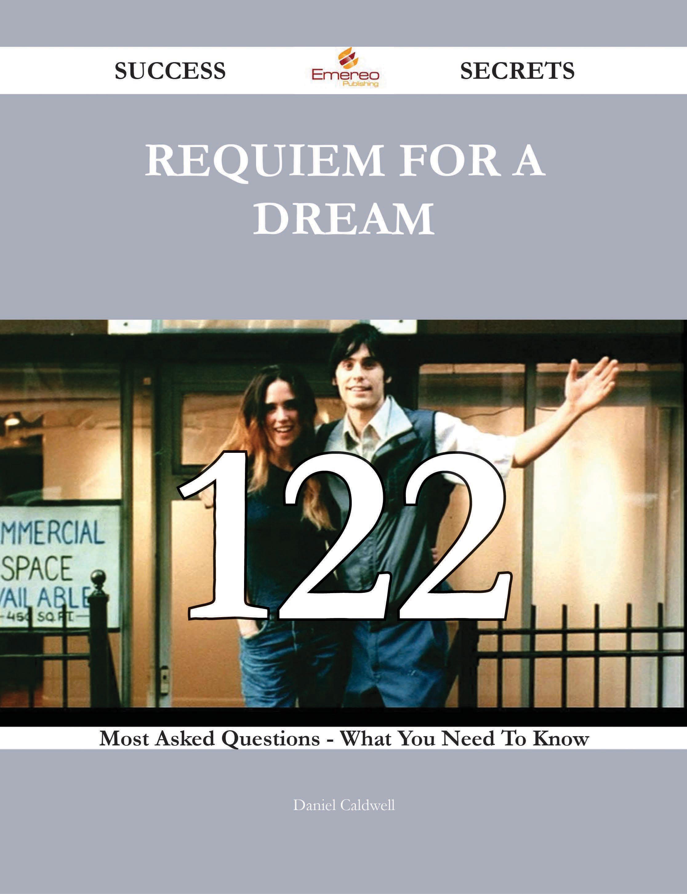 Requiem for a Dream 122 Success Secrets - 122 Most Asked Questions On Requiem for a Dream - What You Need To Know