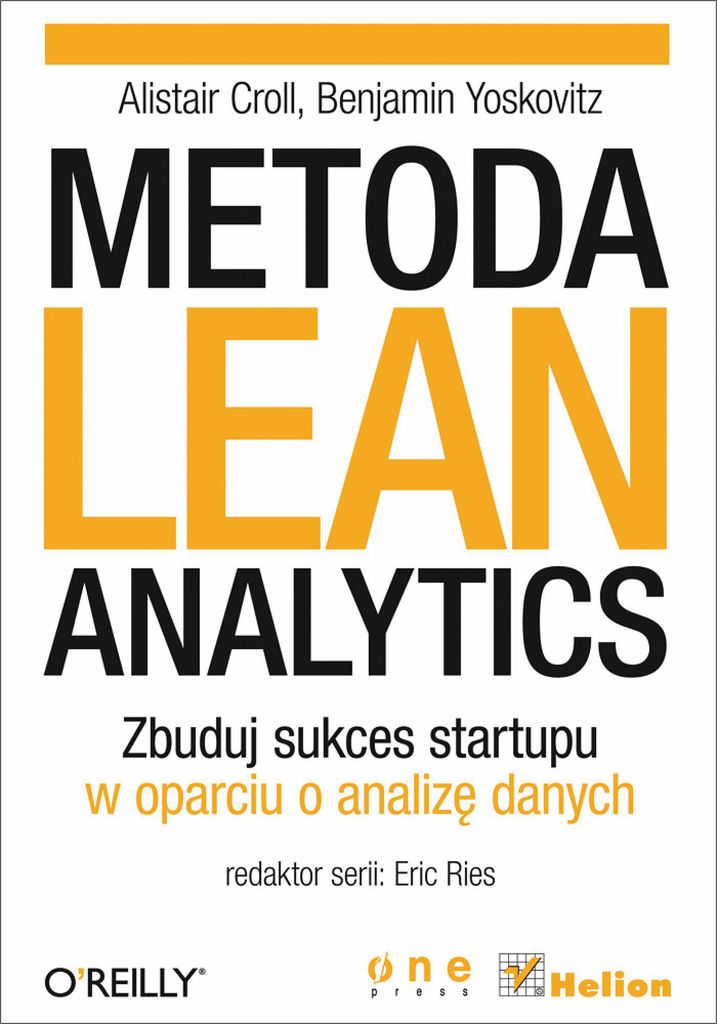 Metoda Lean Analytics. Zbuduj sukces startupu w oparciu o analizę danych