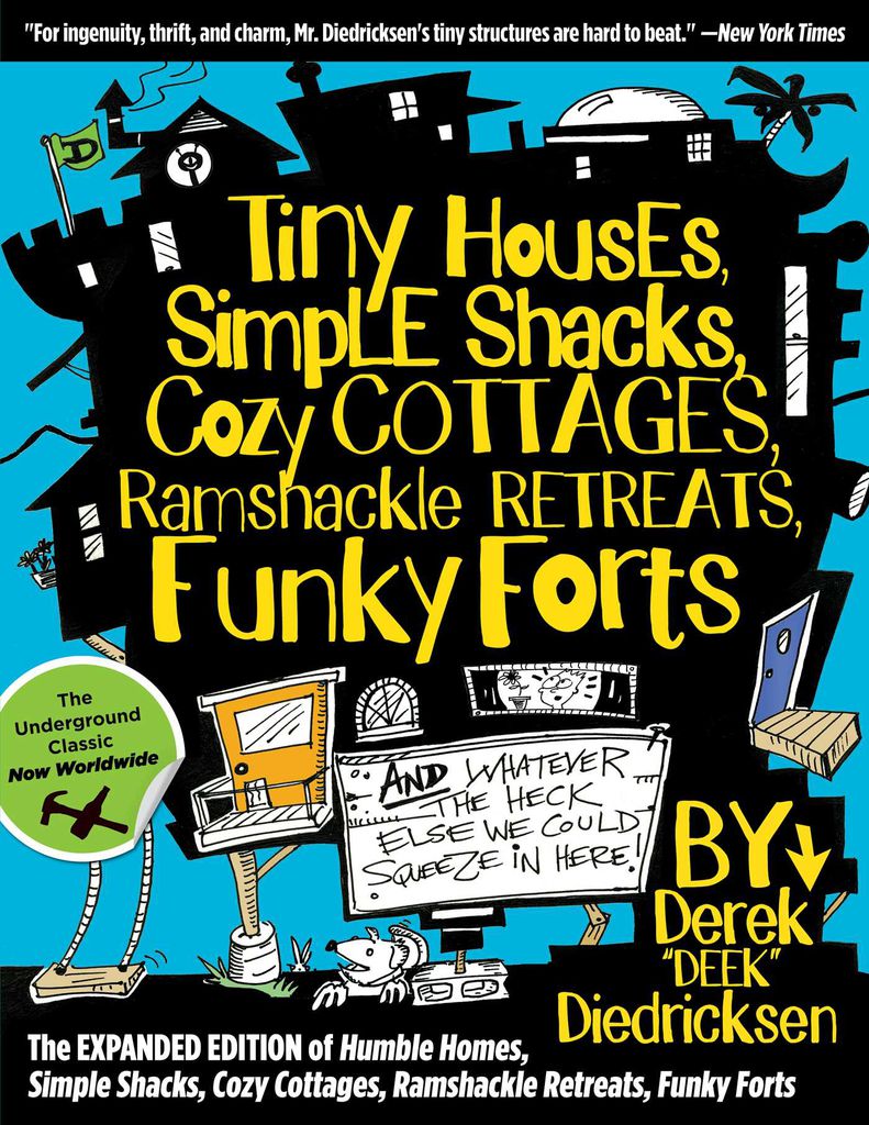 Cover image for Tiny Houses, Simple Shacks, Cozy Cottages, Ramshackle Retreats, Funky Forts