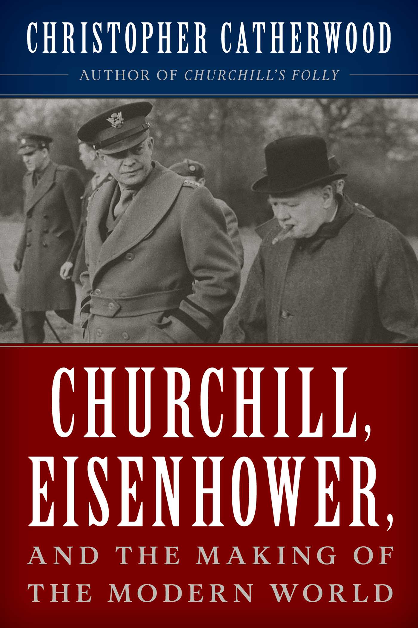 Cover image for Churchill, Eisenhower, and the Making of the Modern World