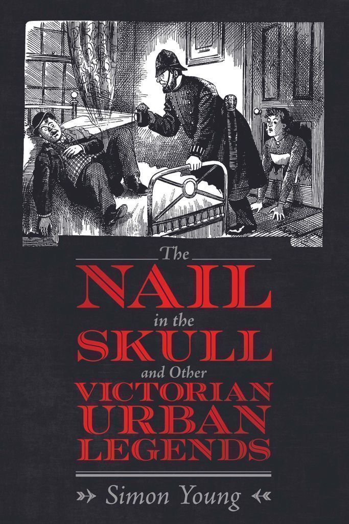 Cover image for The Nail in the Skull and Other Victorian Urban Legends
