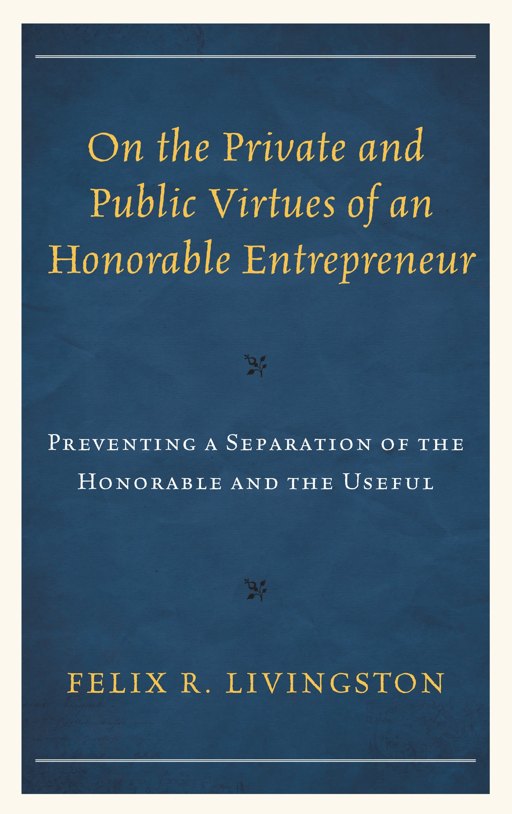Cover image for On the Private and Public Virtues of an Honorable Entrepreneur