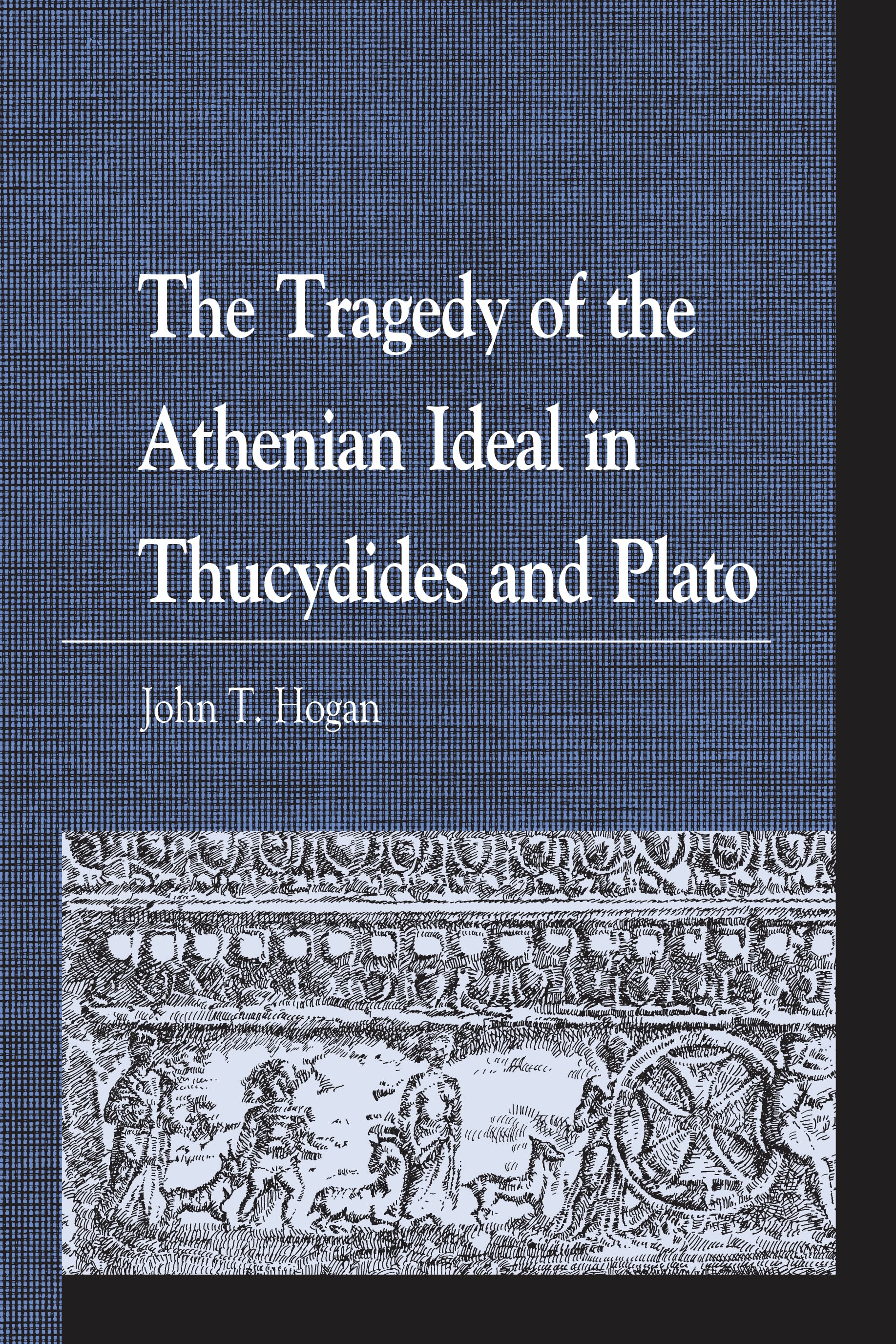 Cover image for The Tragedy of the Athenian Ideal in Thucydides and Plato