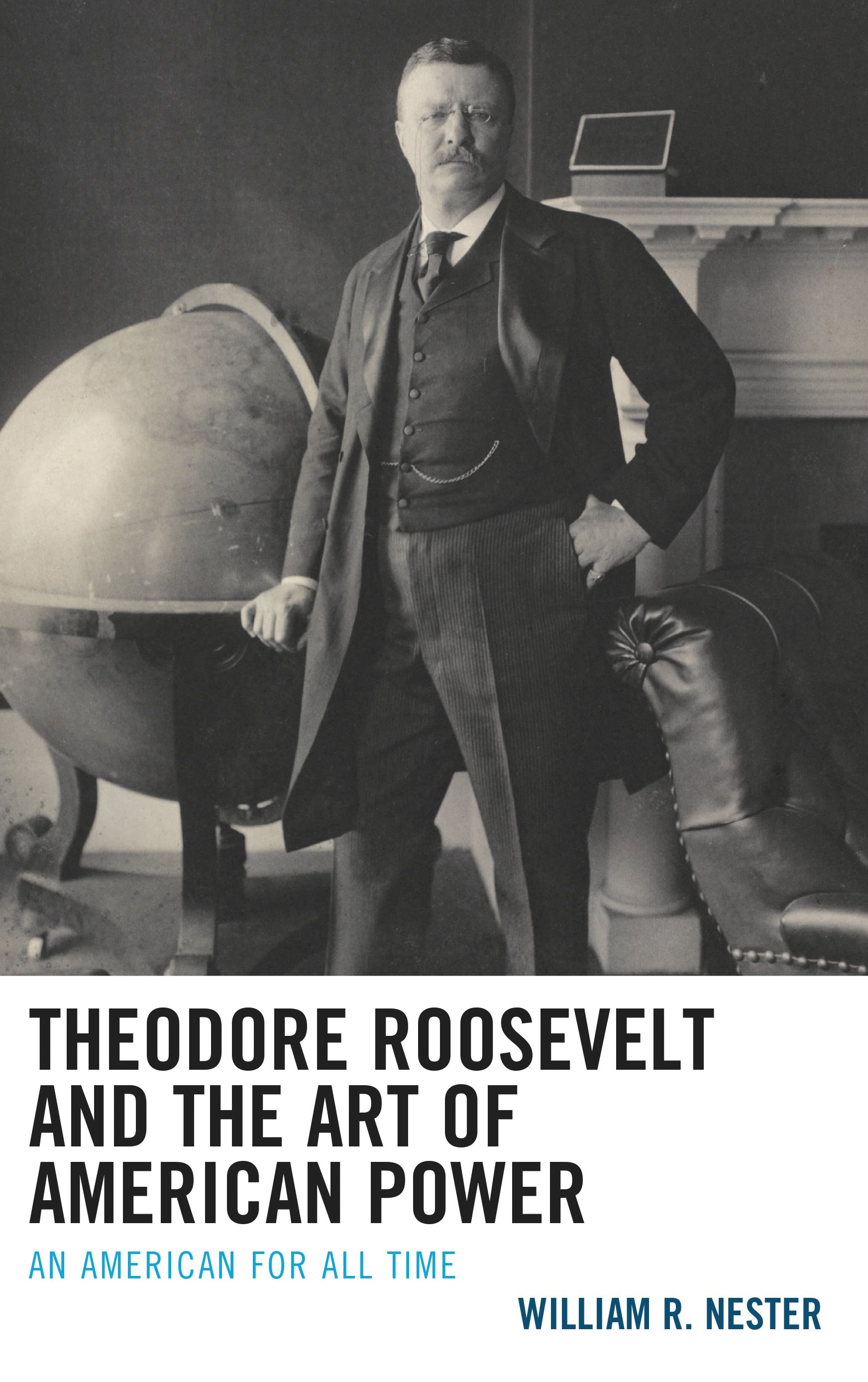 Cover image for Theodore Roosevelt and the Art of American Power