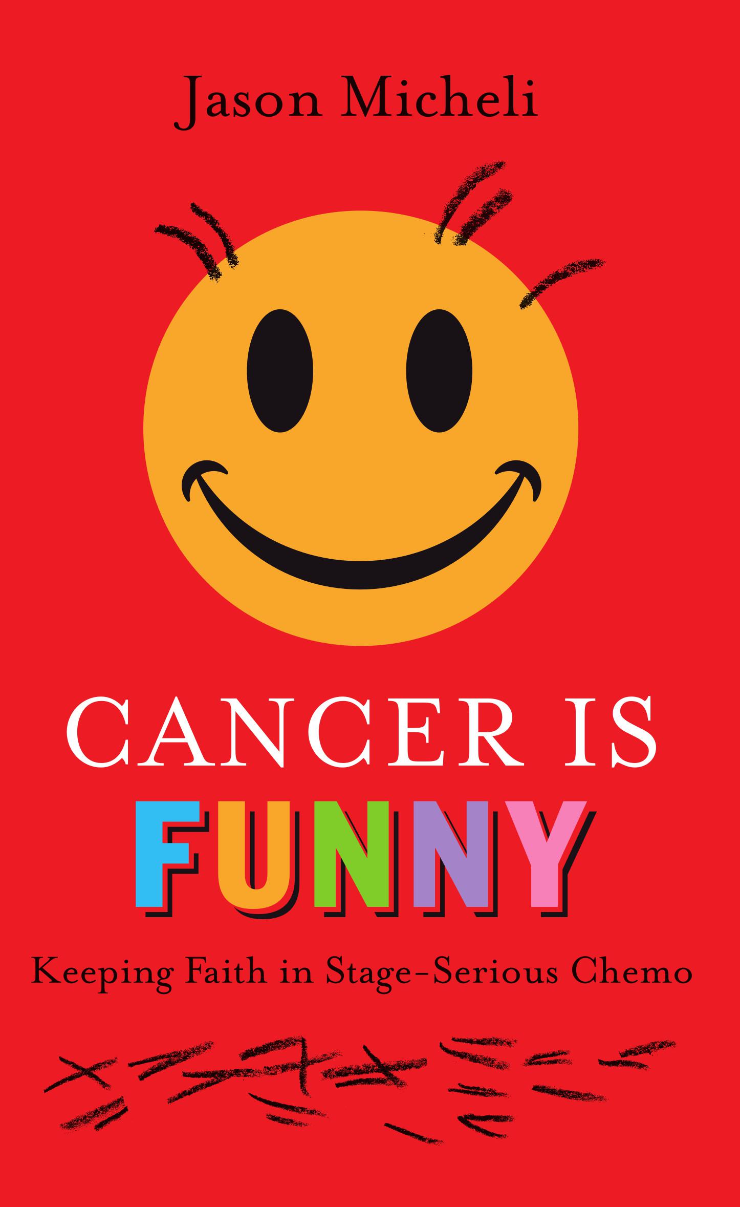 Cover image for Cancer is Funny: Keeping Faith in Stage-Serious Chemo