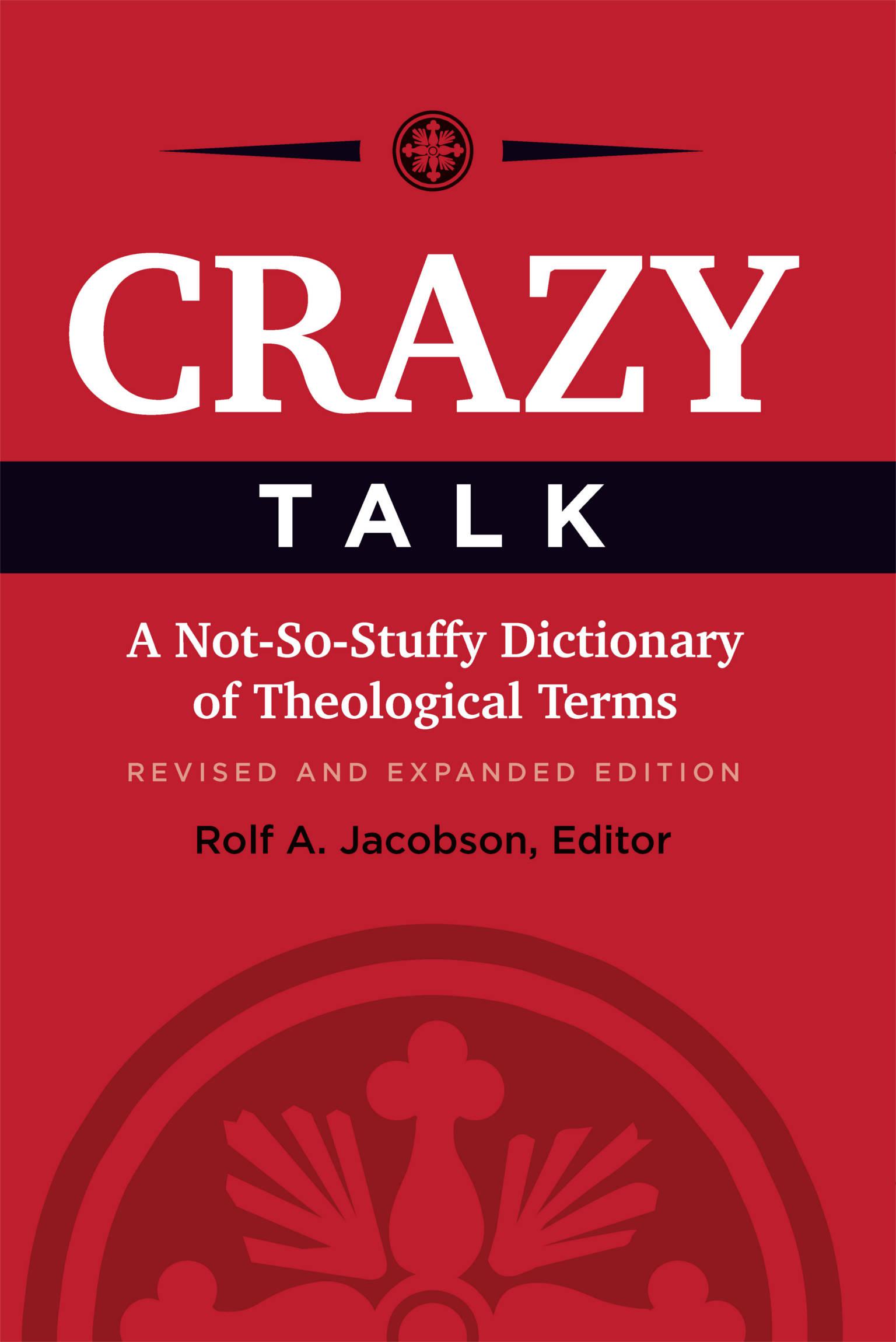 Cover image for Crazy Talk: A Not-So-Stuffy Dictionary of Theological Terms, Revised