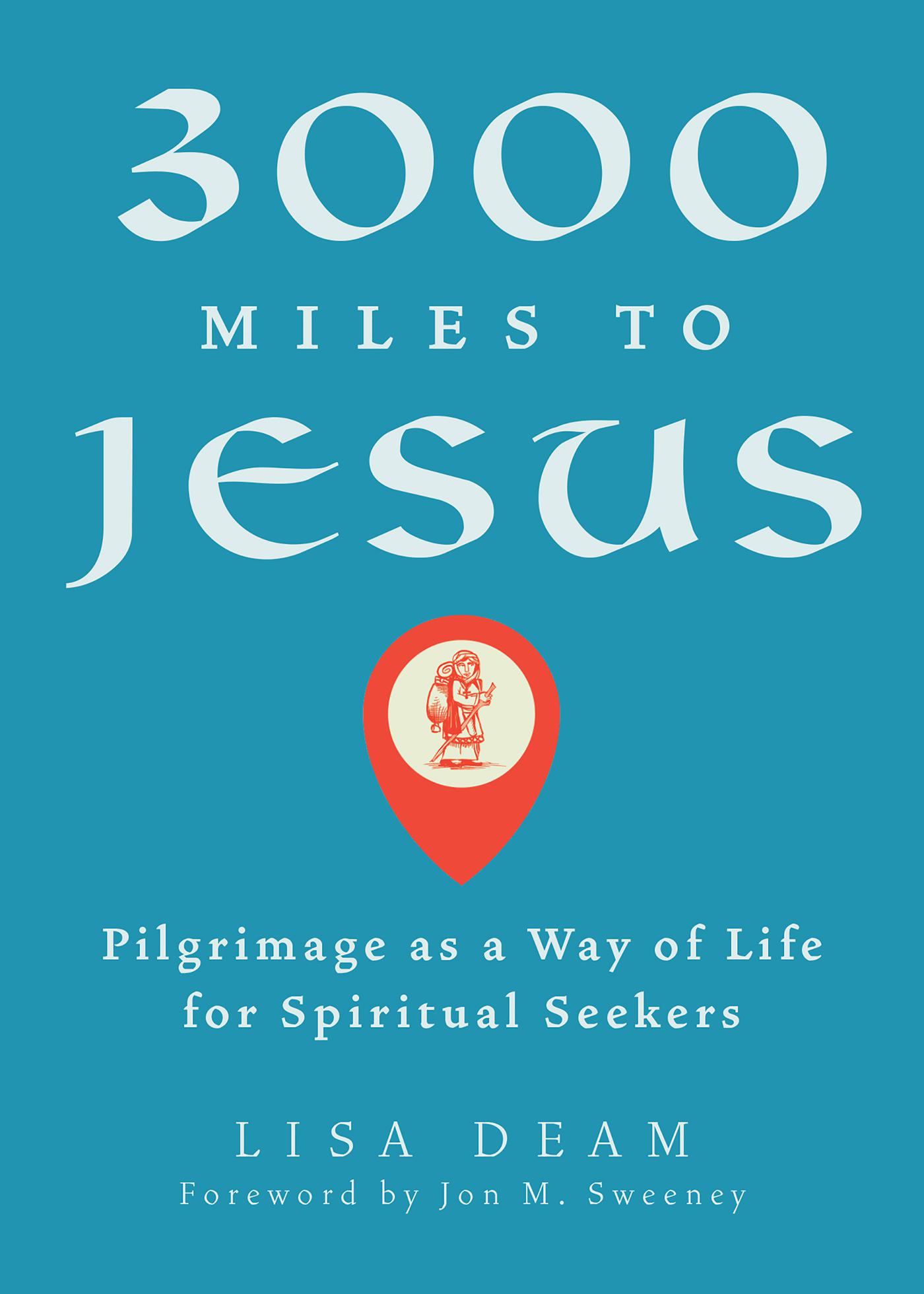 Cover image for 3000 Miles to Jesus: Pilgrimage as a Way of Life for Spiritual Seekers