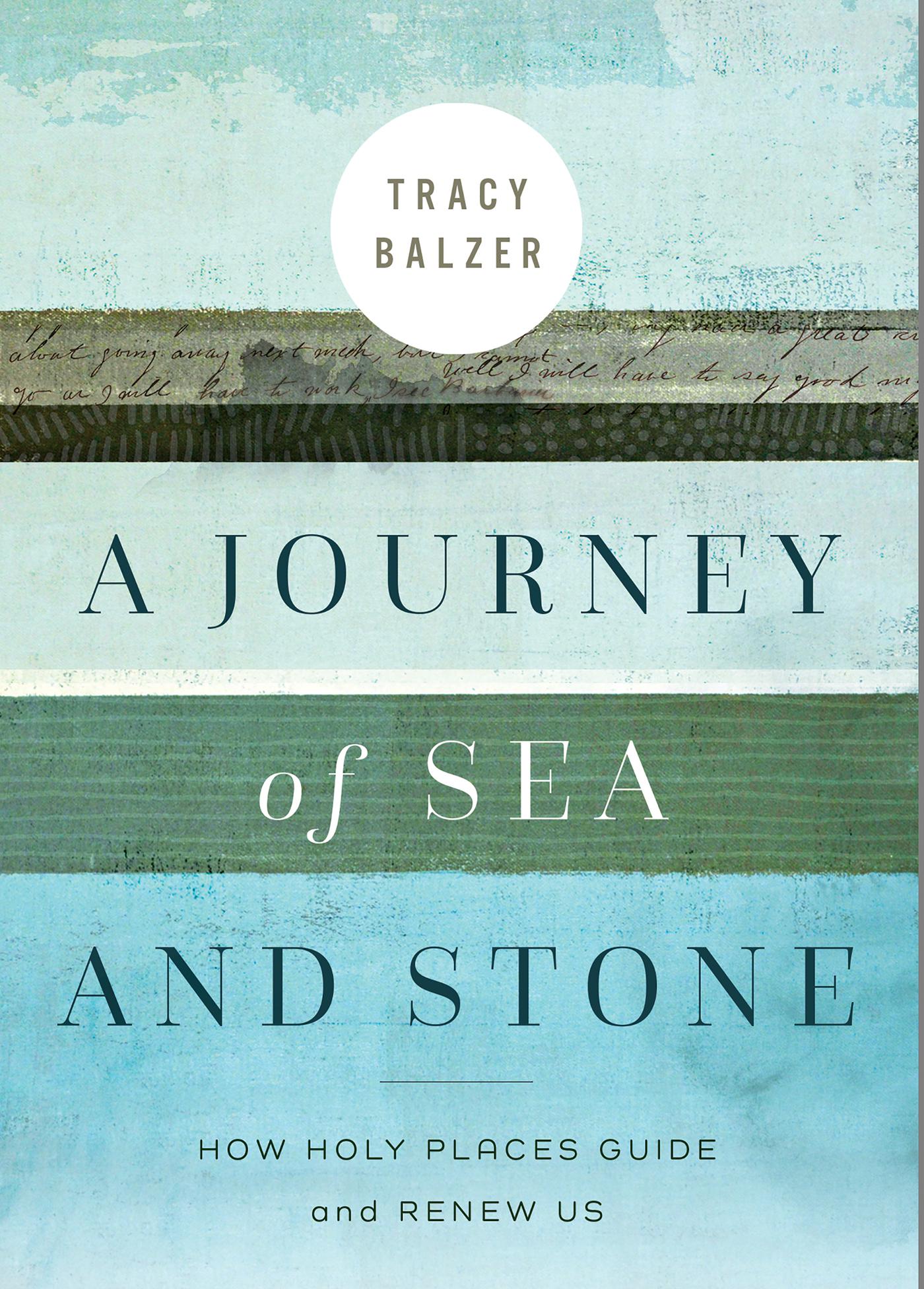 Cover image for A Journey of Sea and Stone: How Holy Places Guide and Renew Us