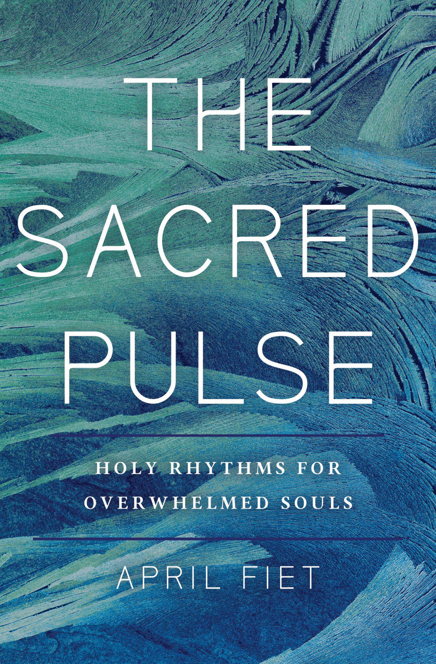 Cover image for The Sacred Pulse: Holy Rhythms for Overwhelmed Souls