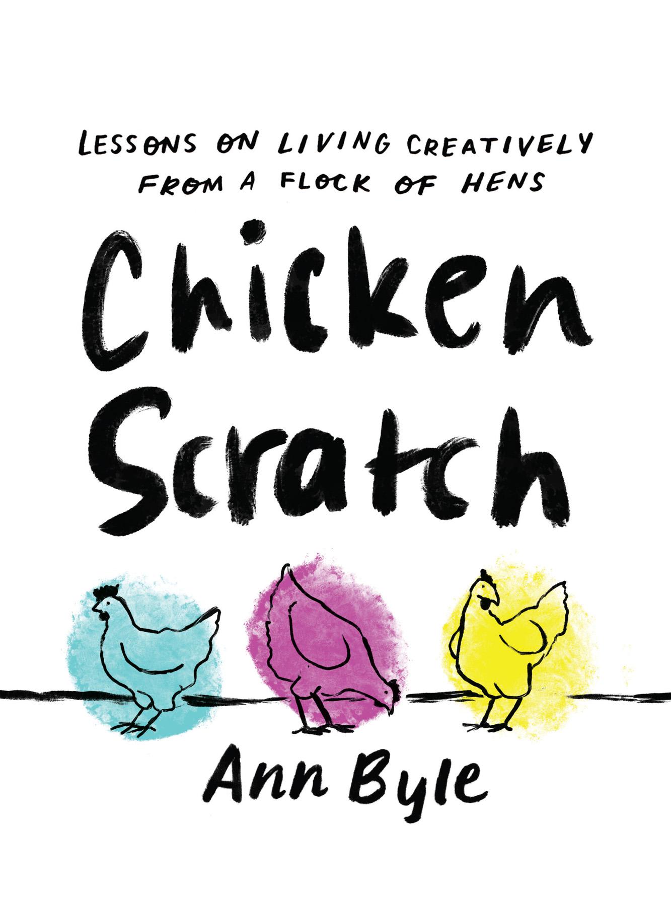 Cover image for Chicken Scratch: Lessons on Living Creatively from a Flock of Hens