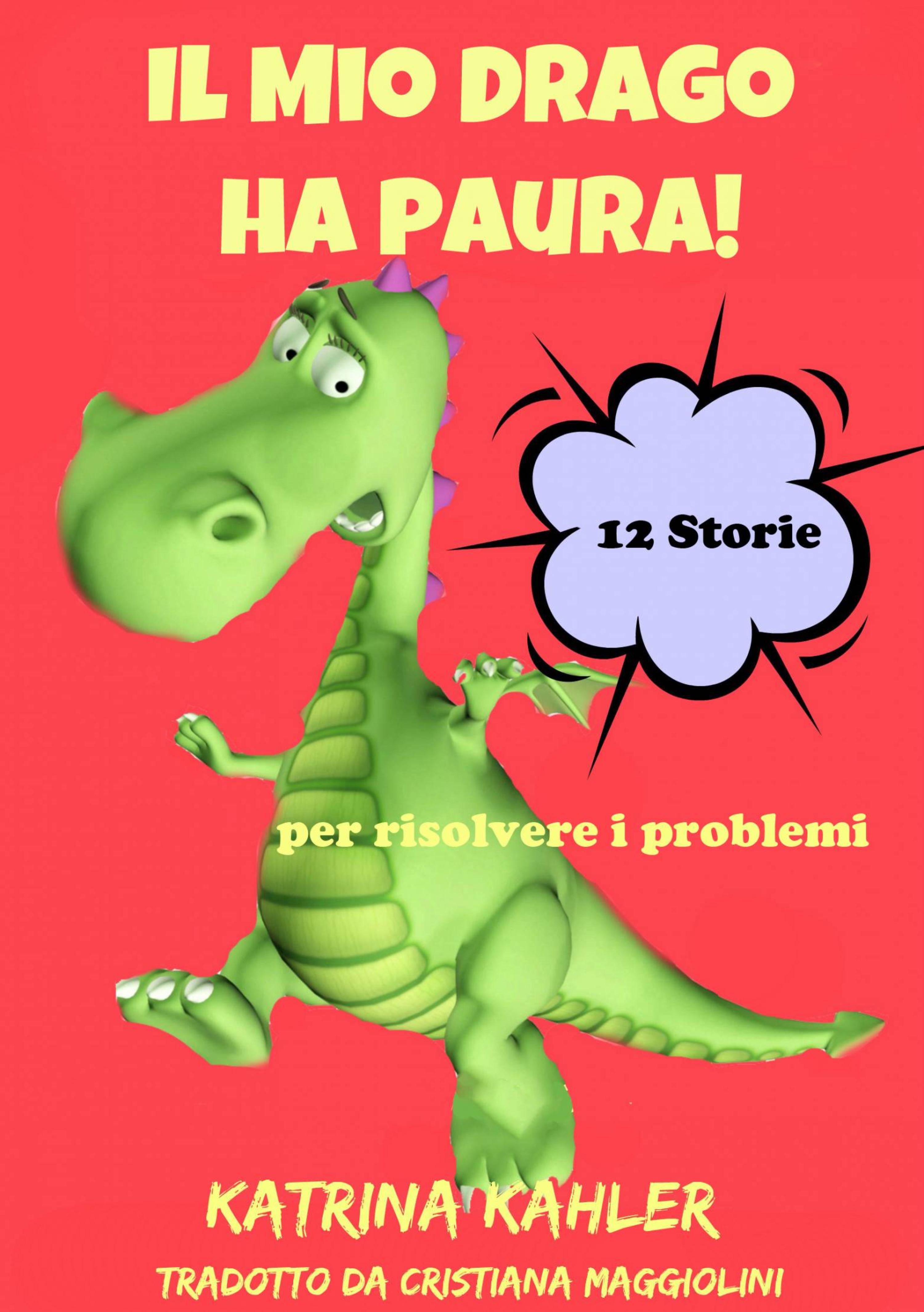 Cover image for Il Mio Drago ha paura! 12 storie per risolvere i problemi