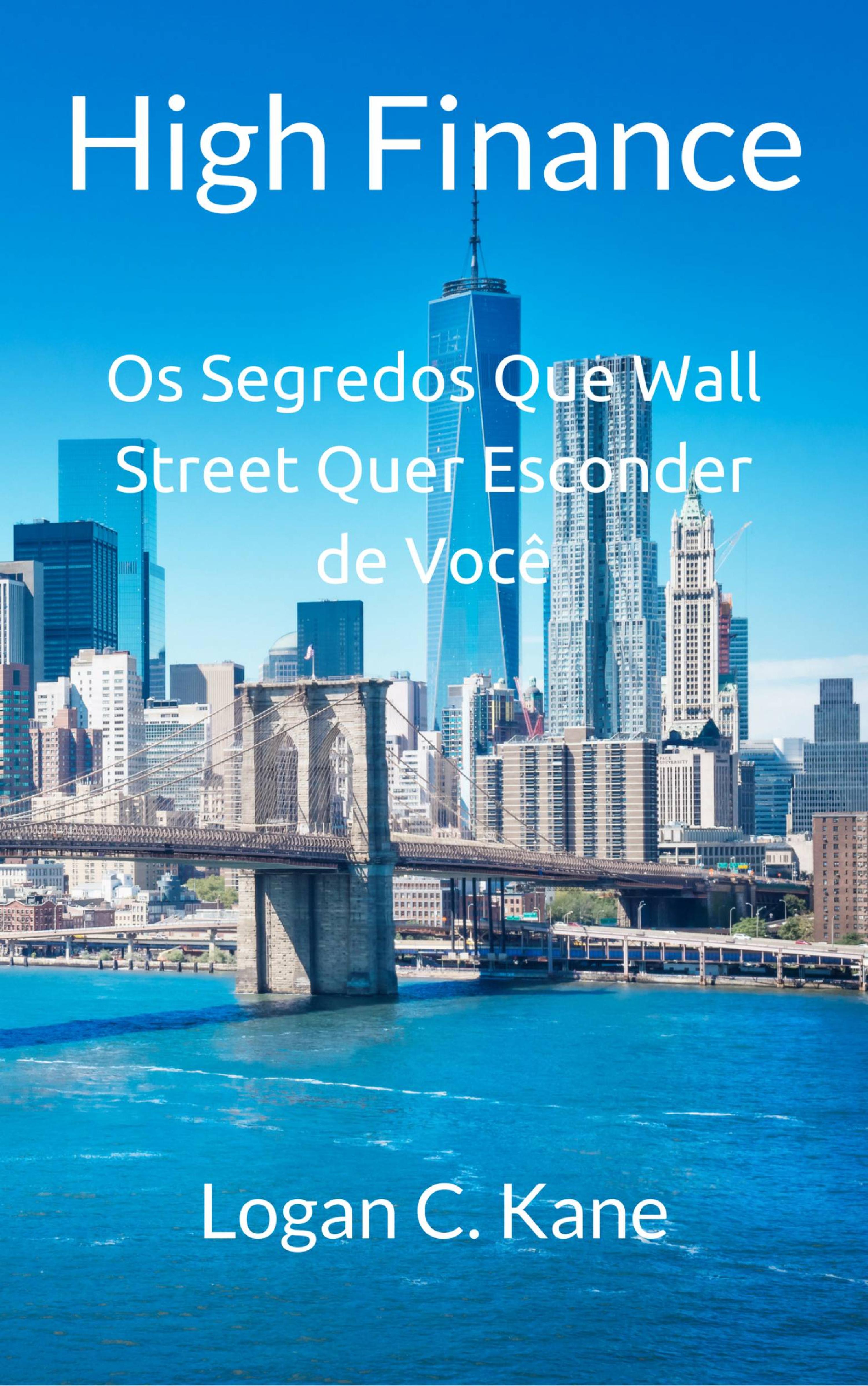 Cover image for High Finance: Os Segredos Que Wall Street Quer Esconder de Voce