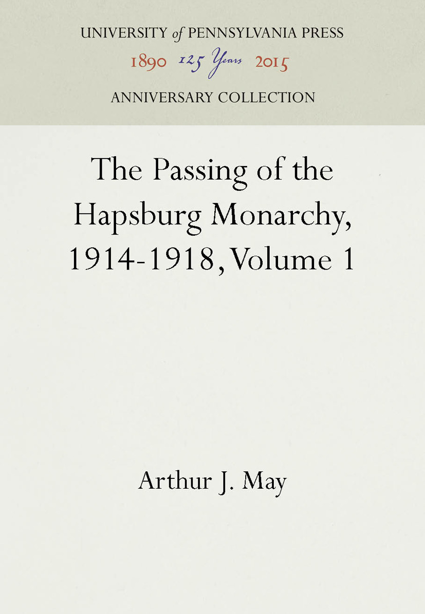 Cover image for The Passing of the Hapsburg Monarchy, 1914-1918, Volume 1