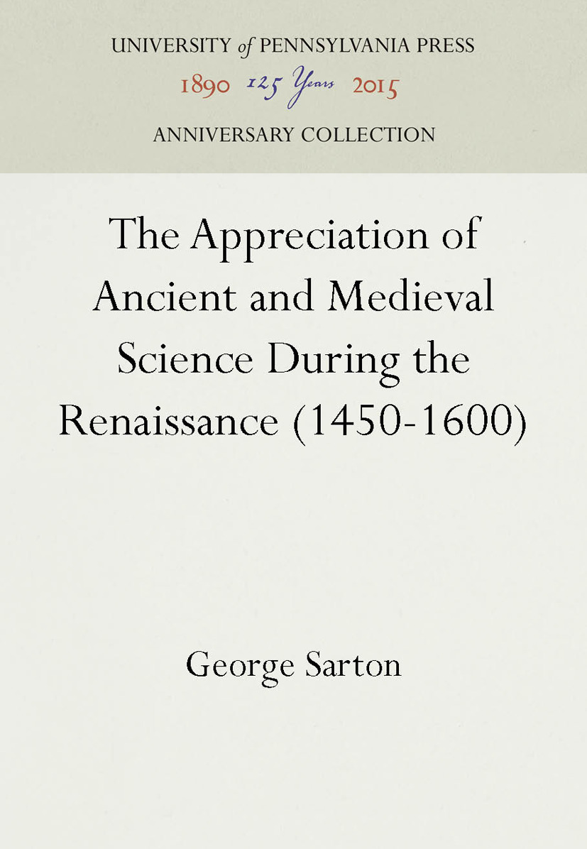 Cover image for The Appreciation of Ancient and Medieval Science During the Renaissance (1450-1600)