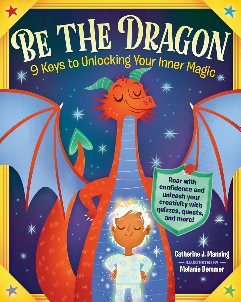 Cover image for Be the Dragon: 9 Keys to Unlocking Your Inner Magic