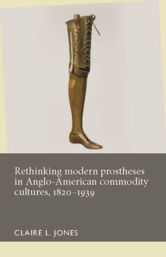 Cover image for Rethinking modern prostheses in Anglo-American commodity cultures, 18201939