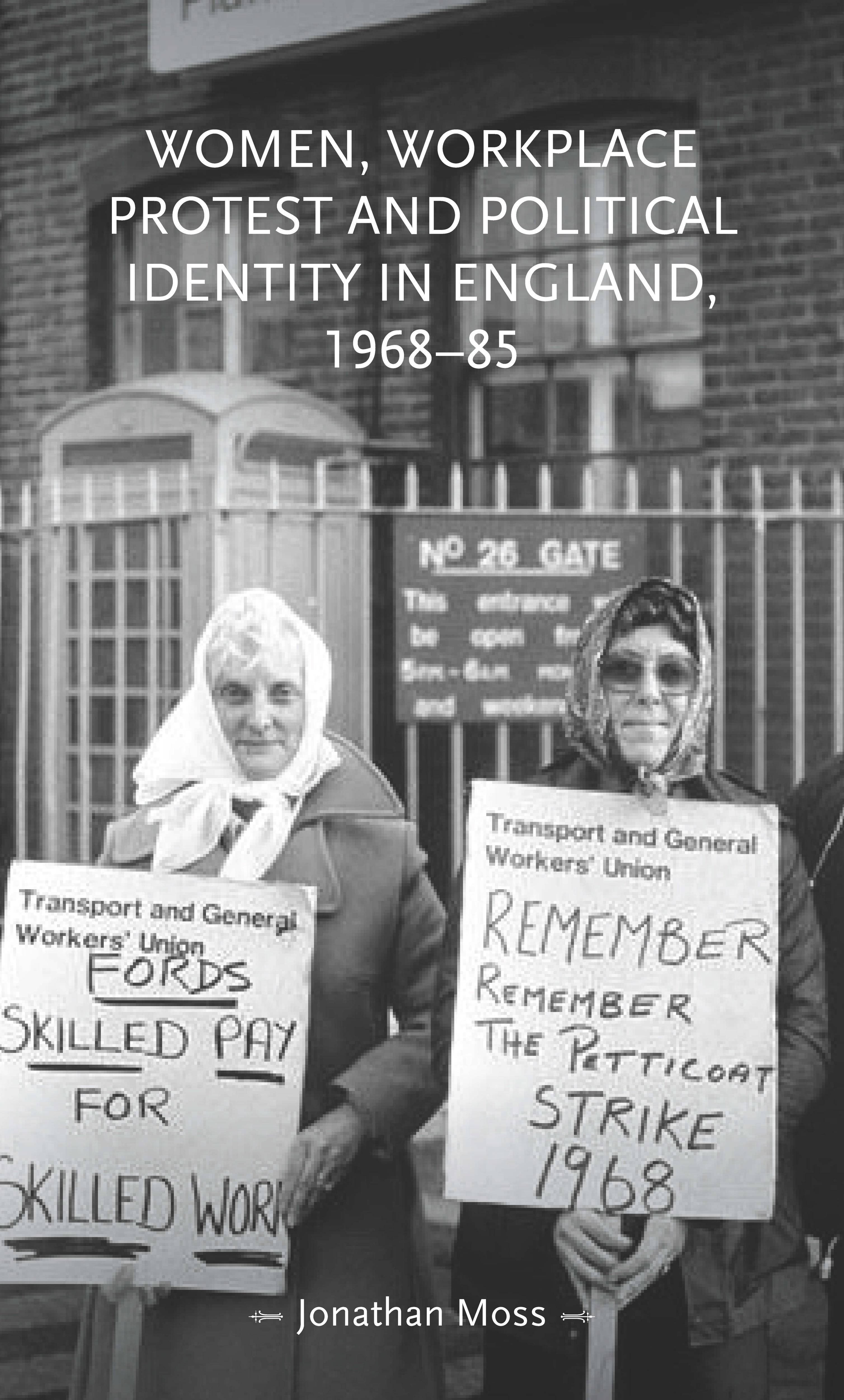 Cover image for Women, workplace protest and political identity in England, 196885