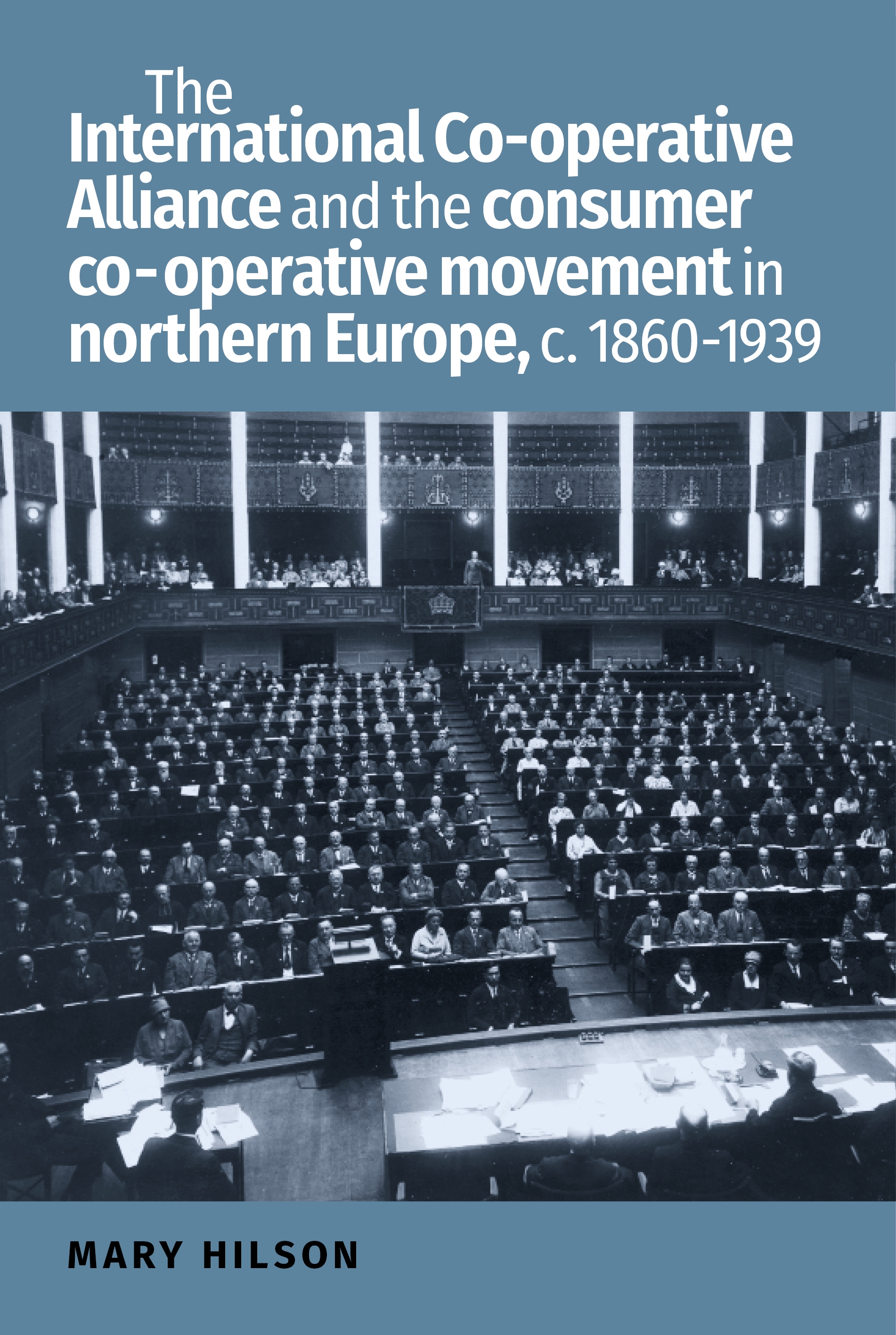 Cover image for The International Co-operative Alliance and the consumer co-operative movement in northern Europe, c. 1860-1939