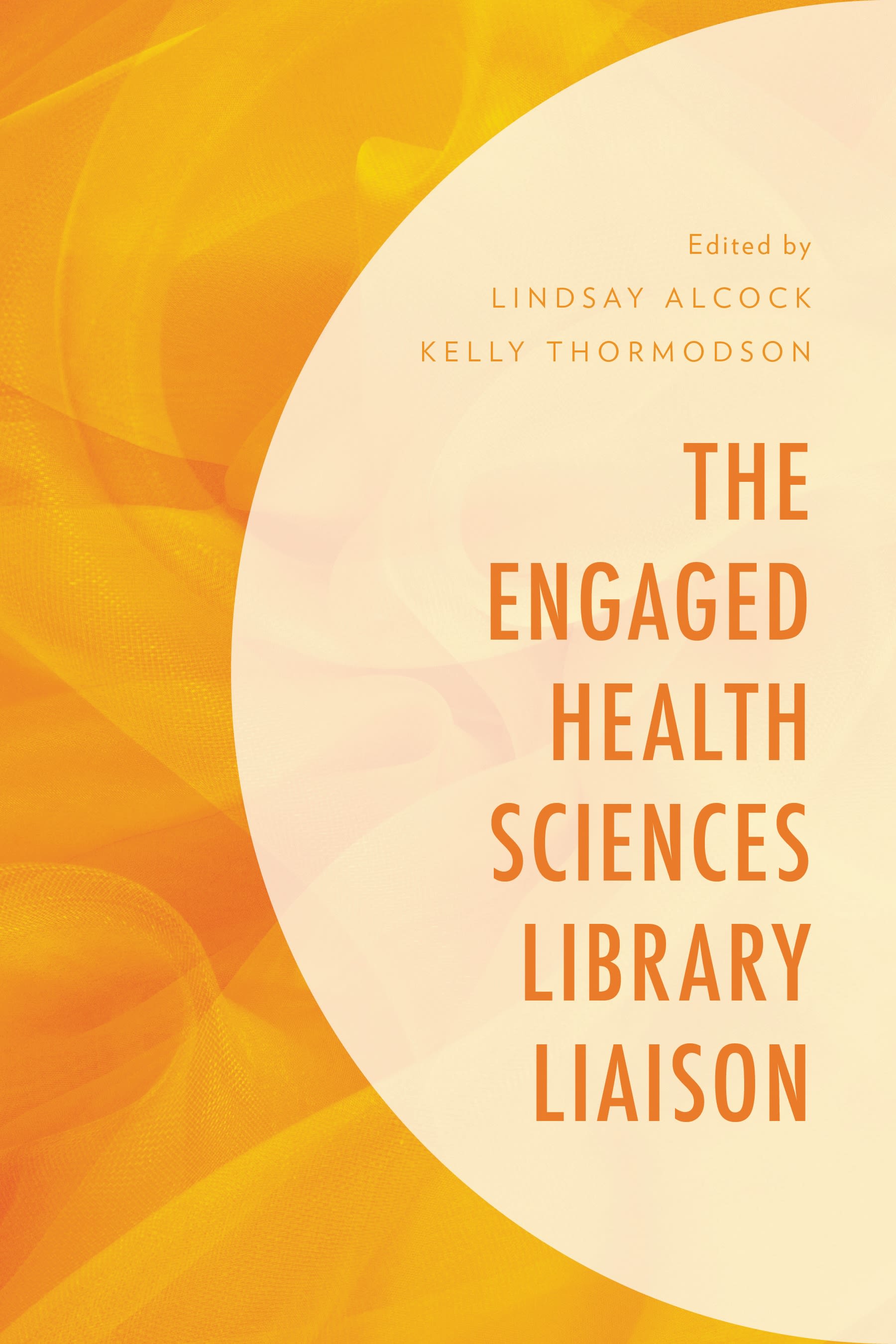 Cover image for The Engaged Health Sciences Library Liaison