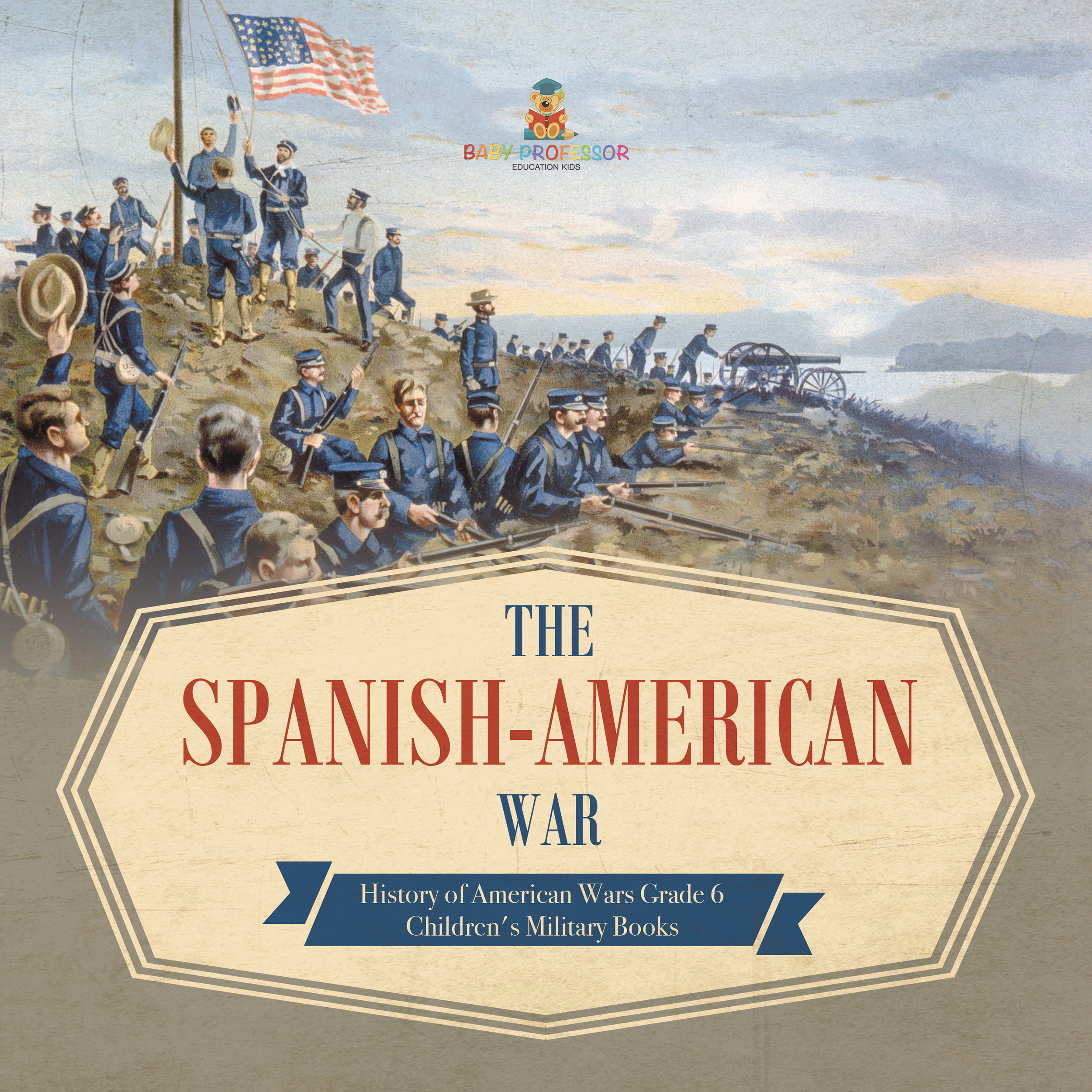 Cover image for The Spanish-American War | History of American Wars Grade 6 | Children's Military Books