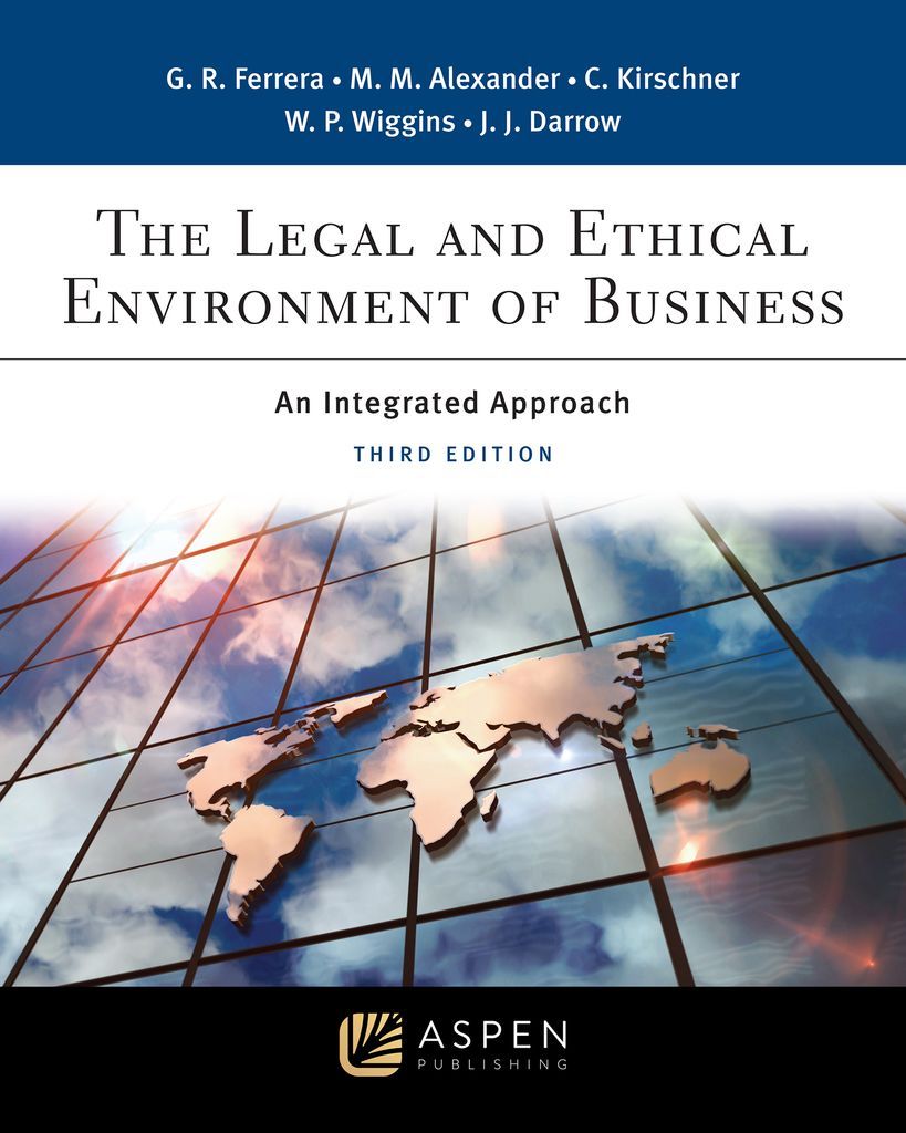 The Legal and Ethical Environment of by: Gerald R. Ferrera 
