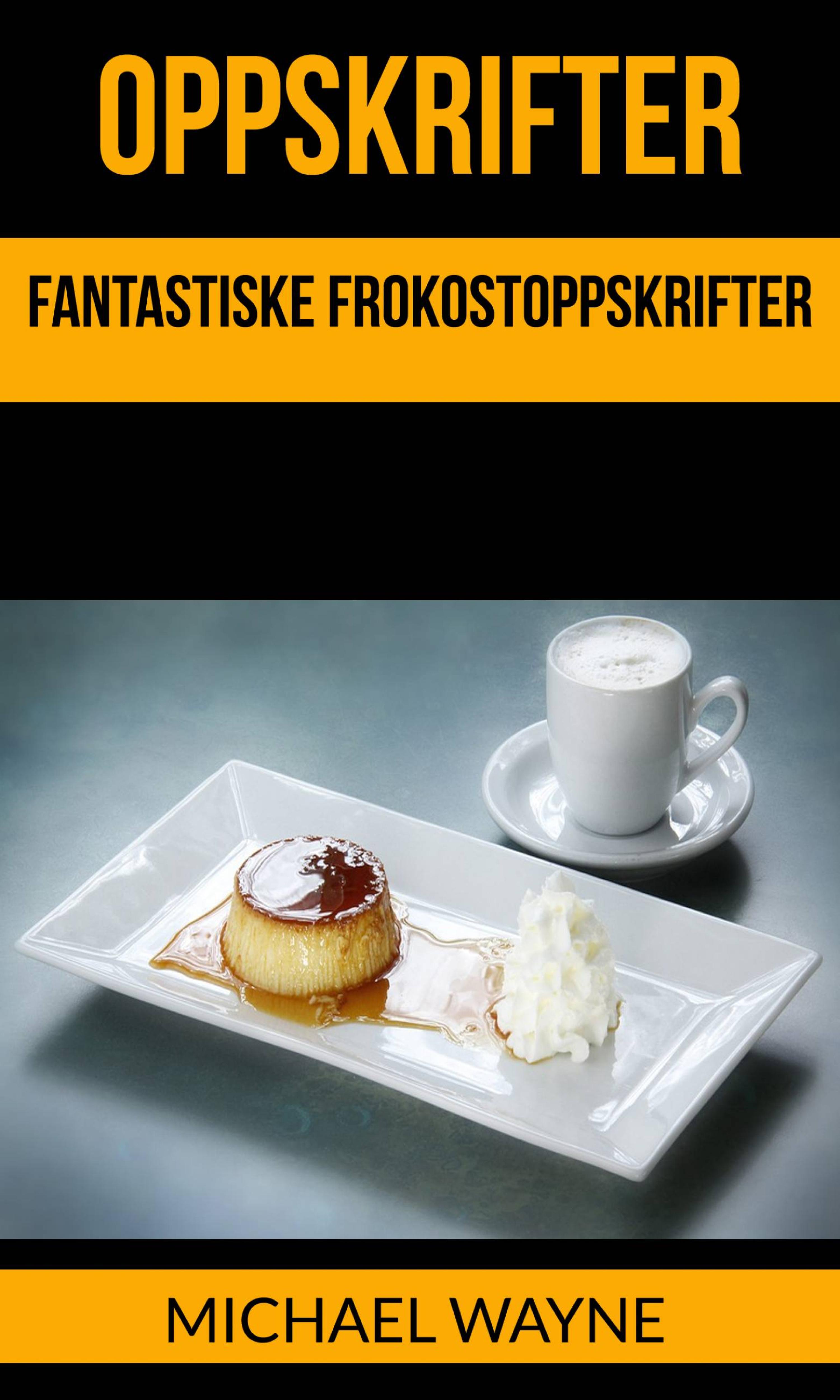 Cover image for Oppskrifter: Fantastiske Frokostoppskrifter