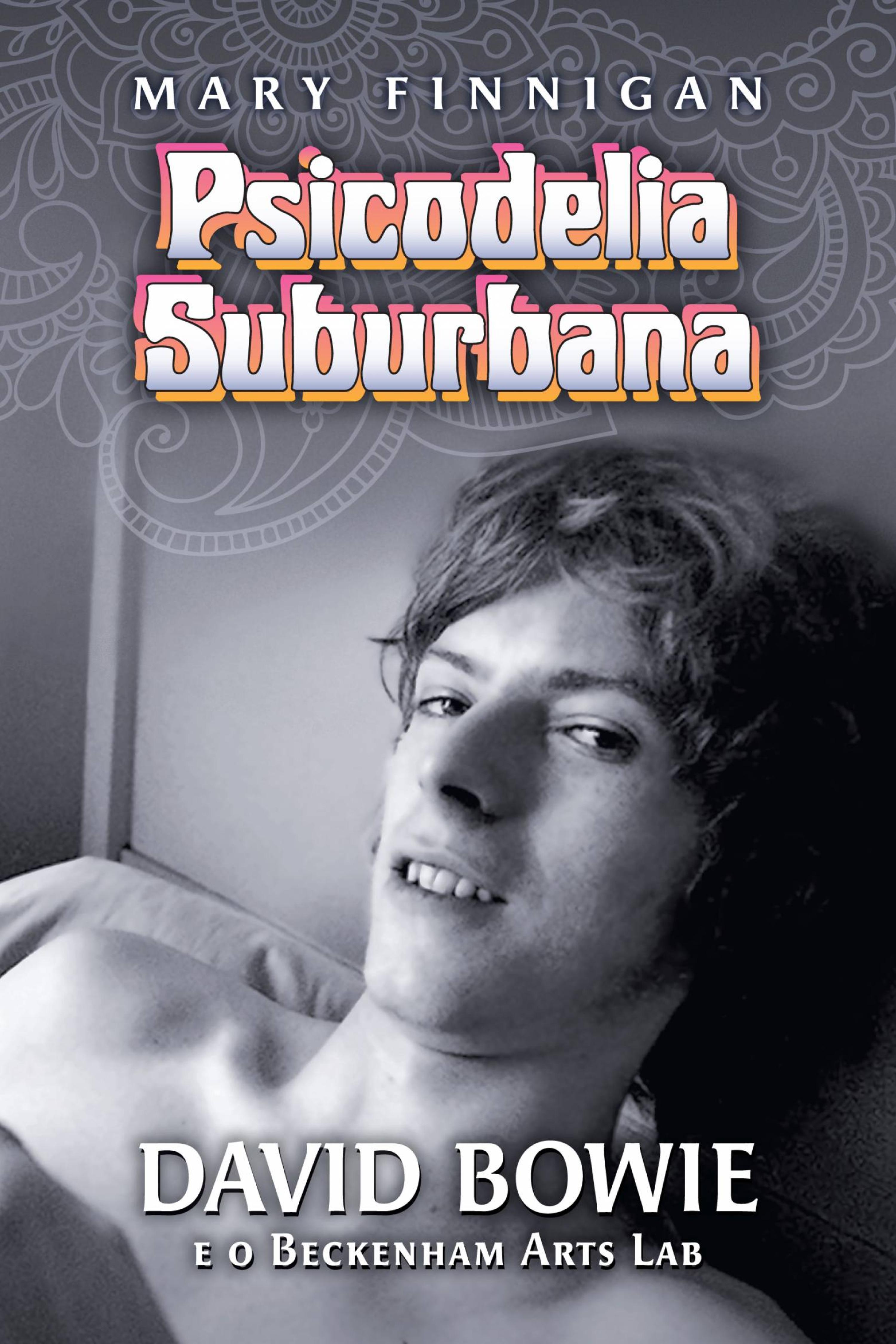 Cover image for Psicodelia Suburbana - David Bowie e o Beckenham Arts Lab