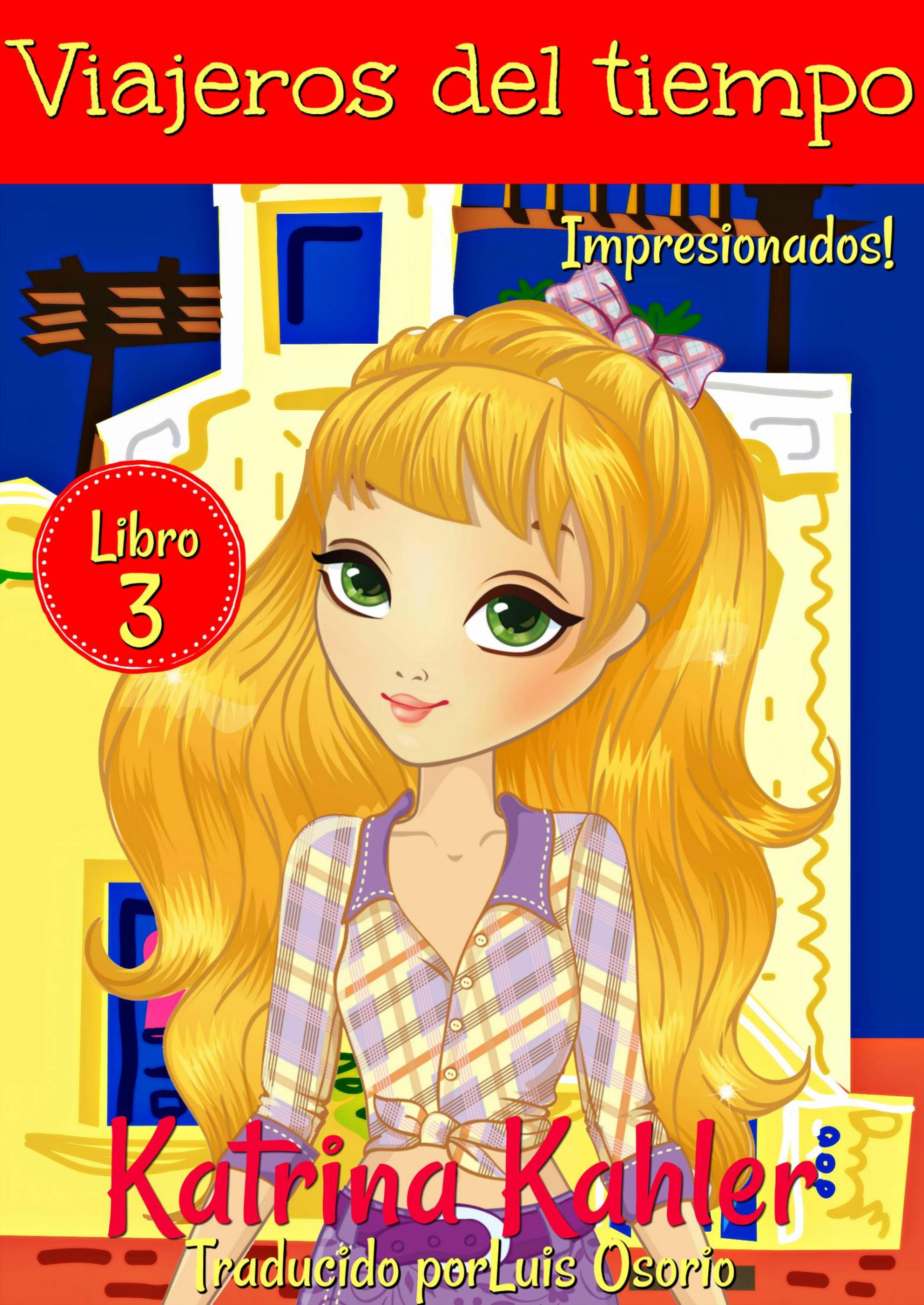 Cover image for Viajeros del tiempo - Libro 3: Impresionados!