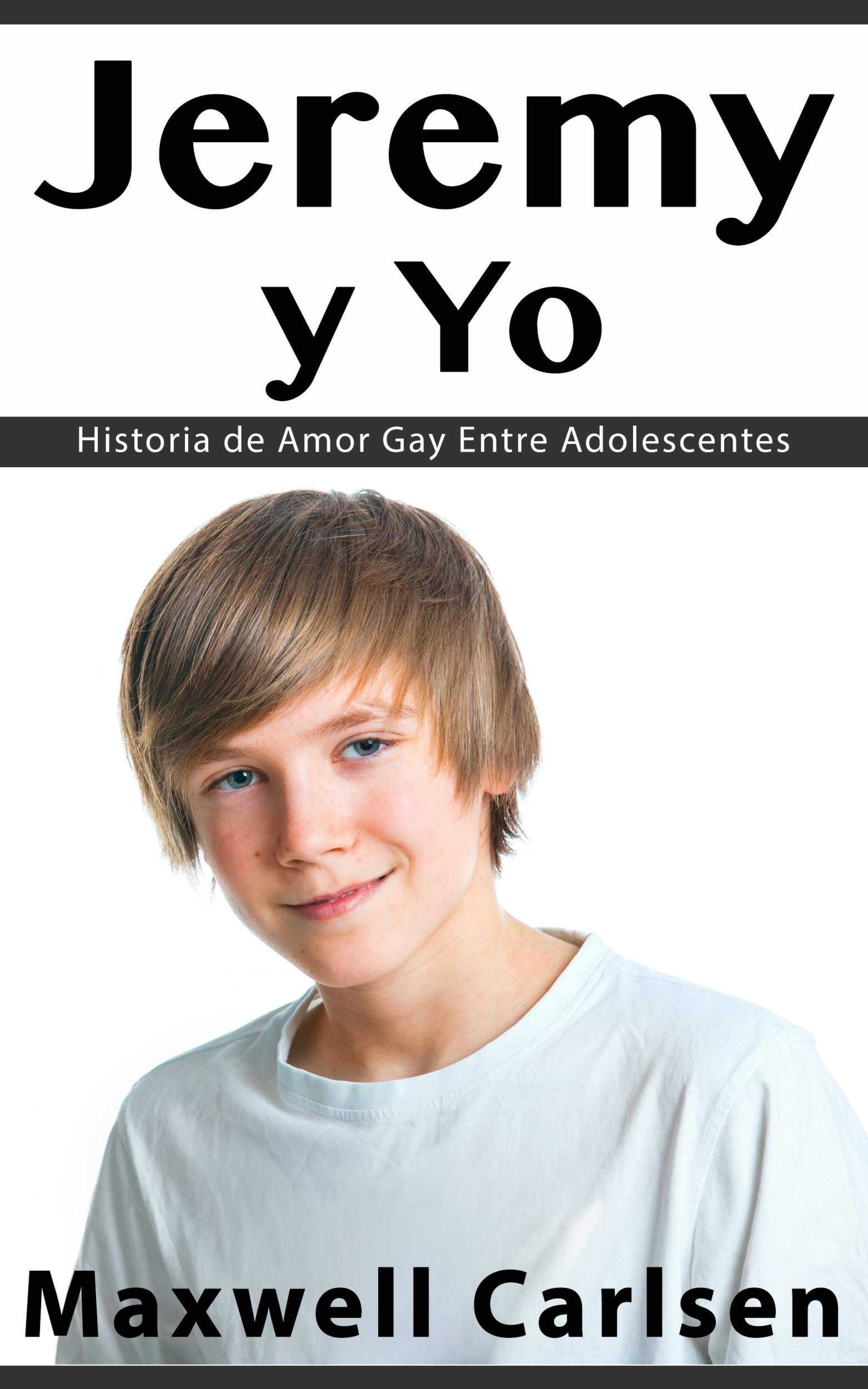 Cover image for Jeremy y Yo: Historia de Amor Gay Entre Adolescentes