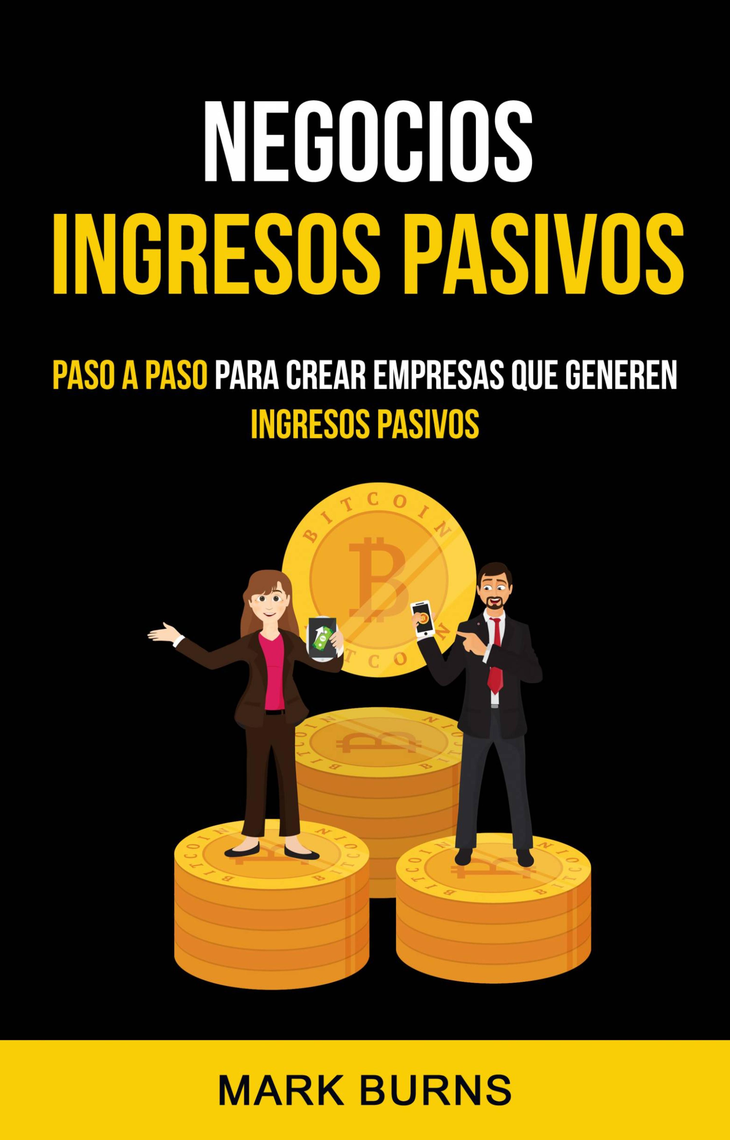 Cover image for Negocios: Ingresos Pasivos: Paso a paso para crear empresas que generen ingresos pasivos