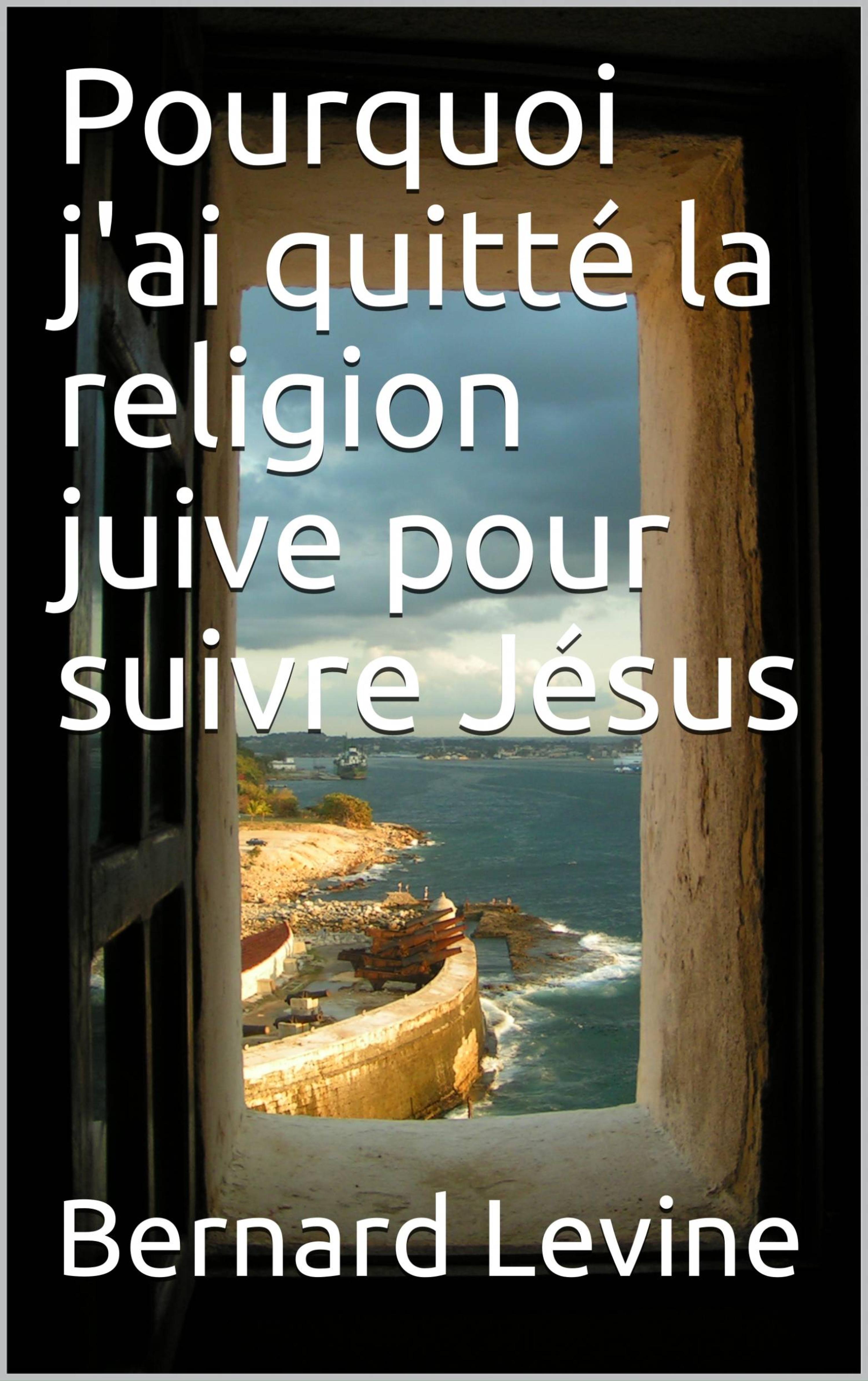 Cover image for Pourquoi j'ai quitte la religion juive pour suivre Jesus