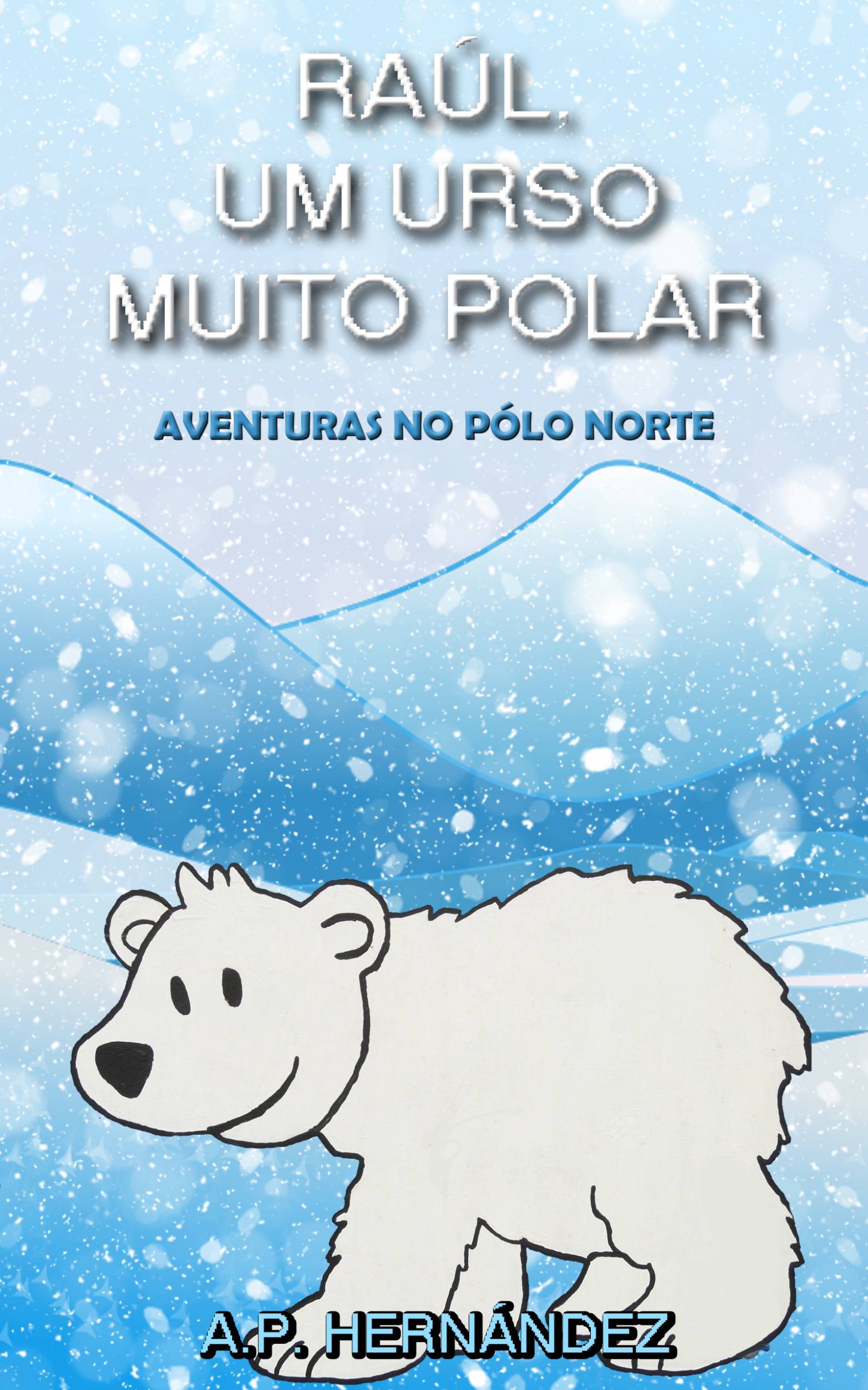 Cover image for Raul, um Urso Muito Polar - Aventuras no Polo Norte